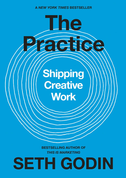 The Practice: Shipping Creative Work by Godin, Seth. ISBN 9780593328972.