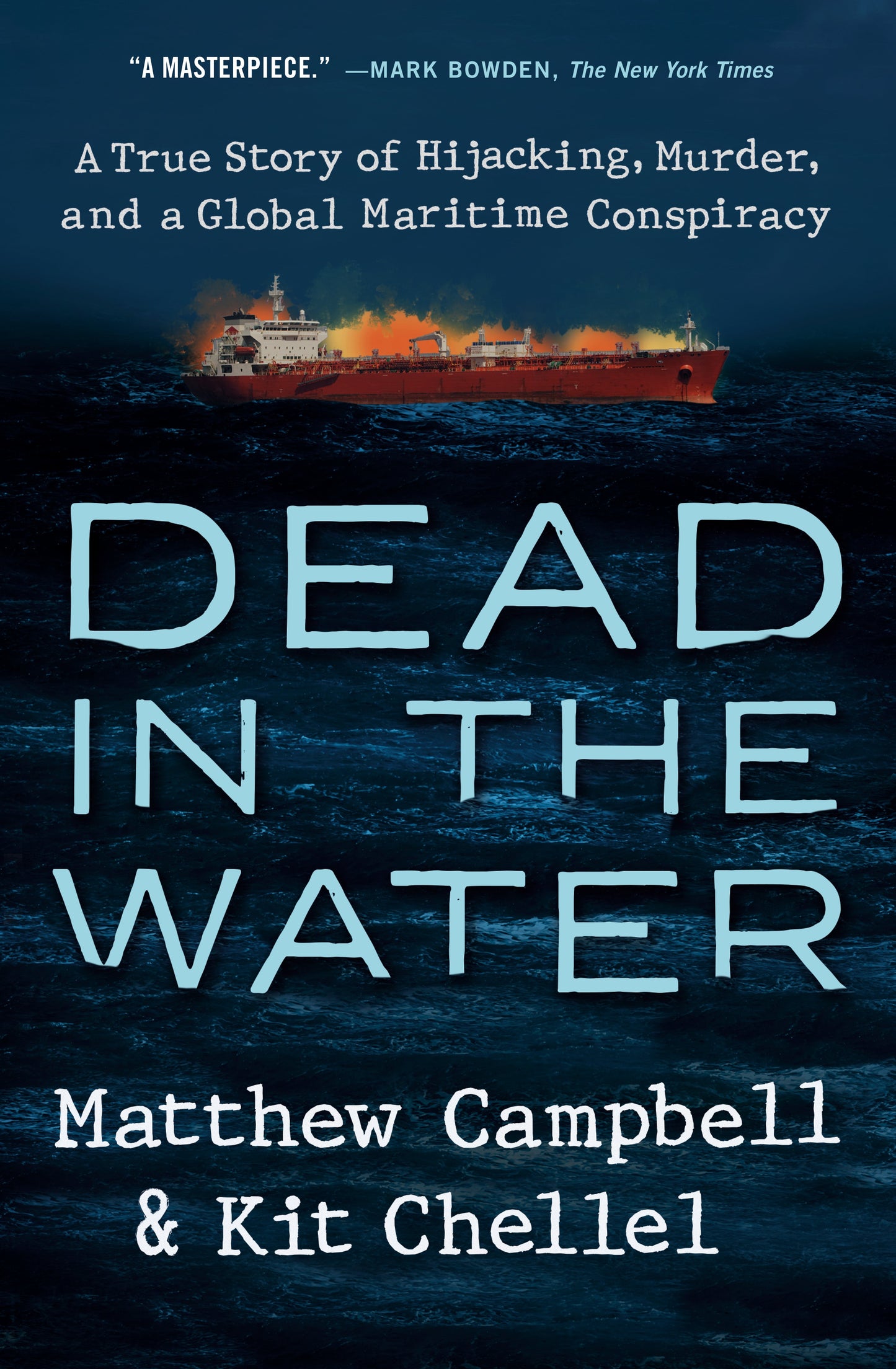 Dead in the Water: A True Story of Hijacking, Murder, and a Global Maritime Conspiracy by Campbell, Matthew. ISBN 9780593329238.