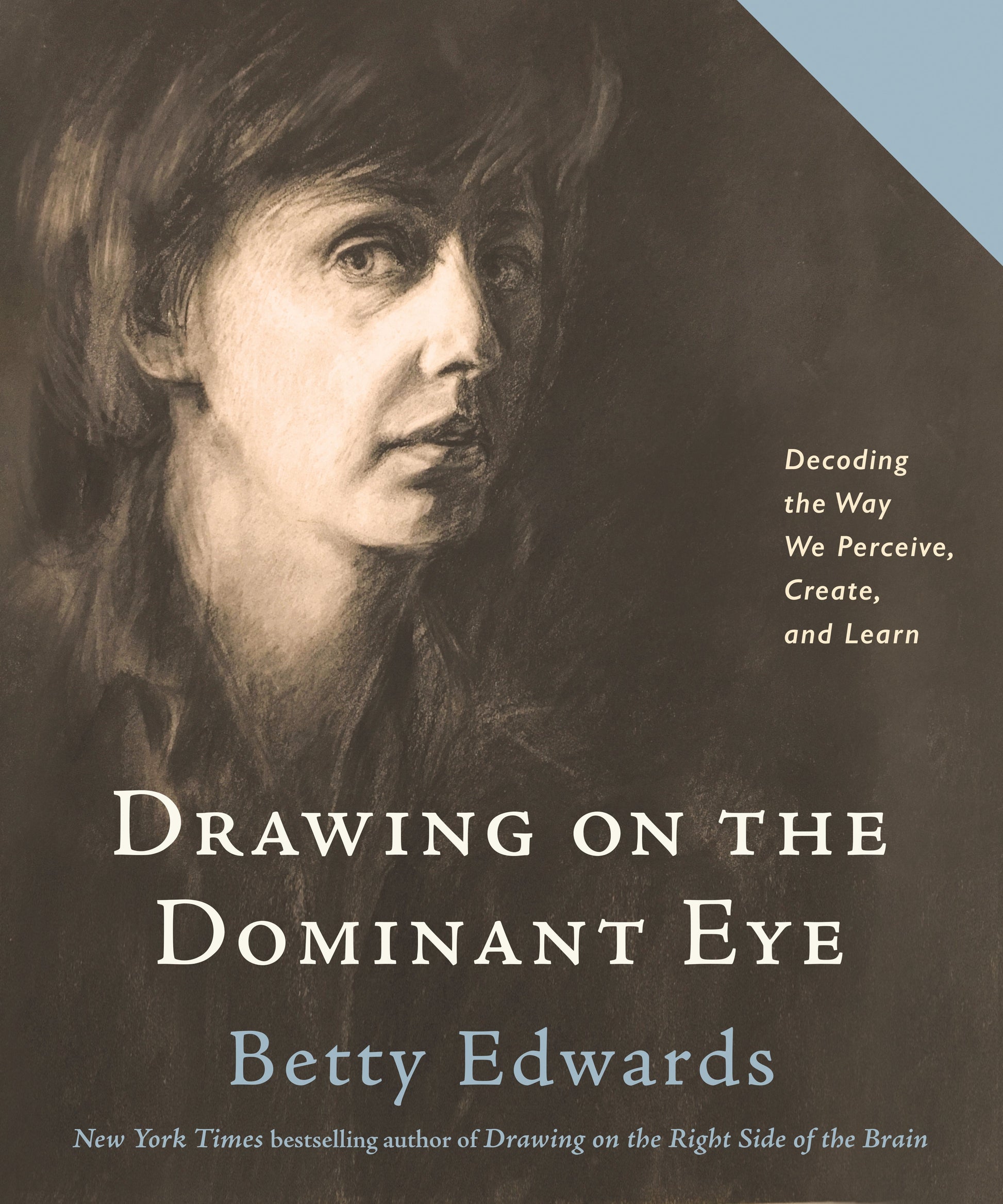 Drawing on the Dominant Eye: Decoding the Way We Perceive, Create, and Learn by Edwards, Betty. ISBN 9780593329665.