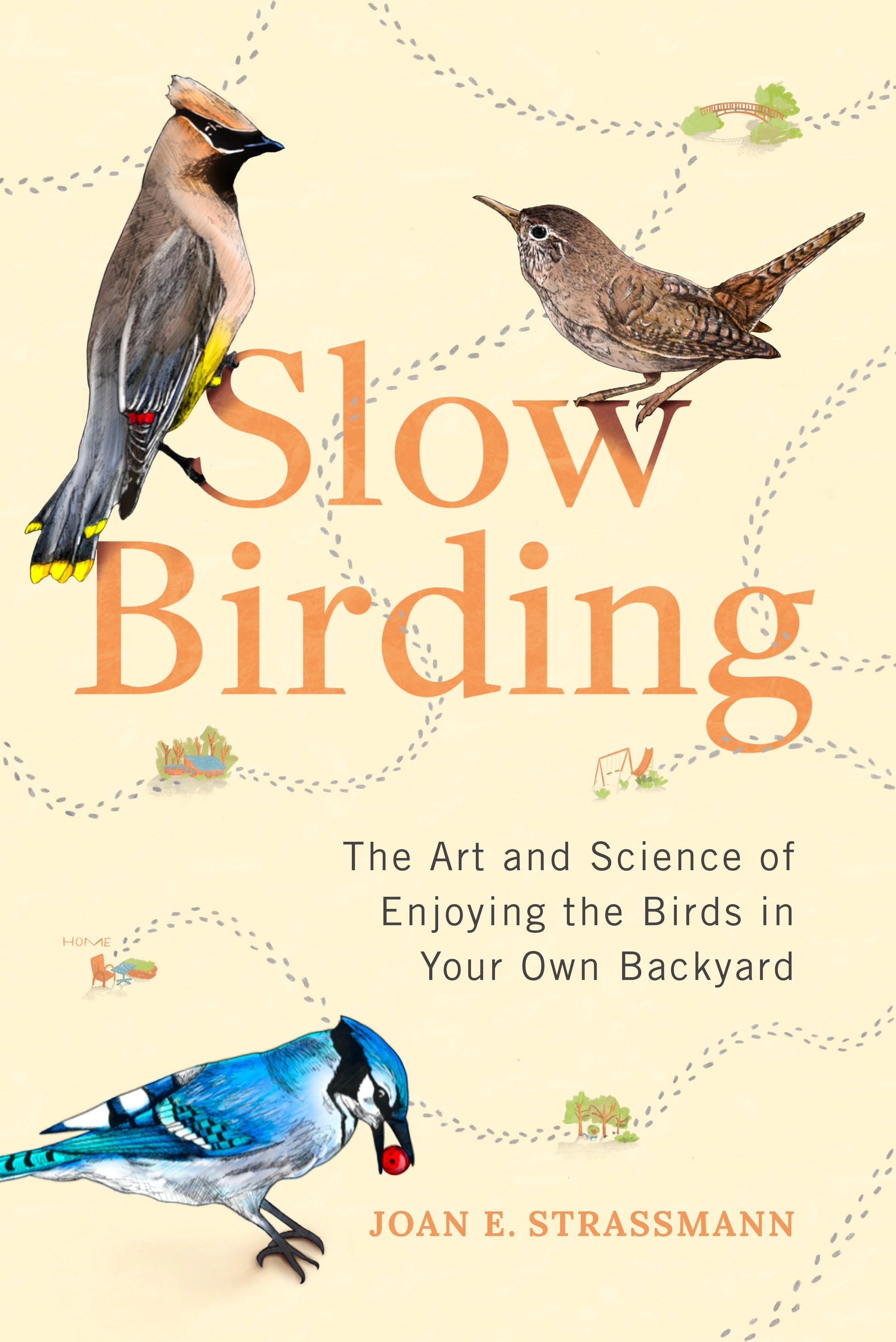 Slow Birding: The Art and Science of Enjoying the Birds in Your Own Backyard by Strassmann, Joan E.. ISBN 9780593329924.