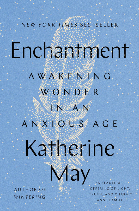 Enchantment: Awakening Wonder in an Anxious Age by May, Katherine. ISBN 9780593329993.