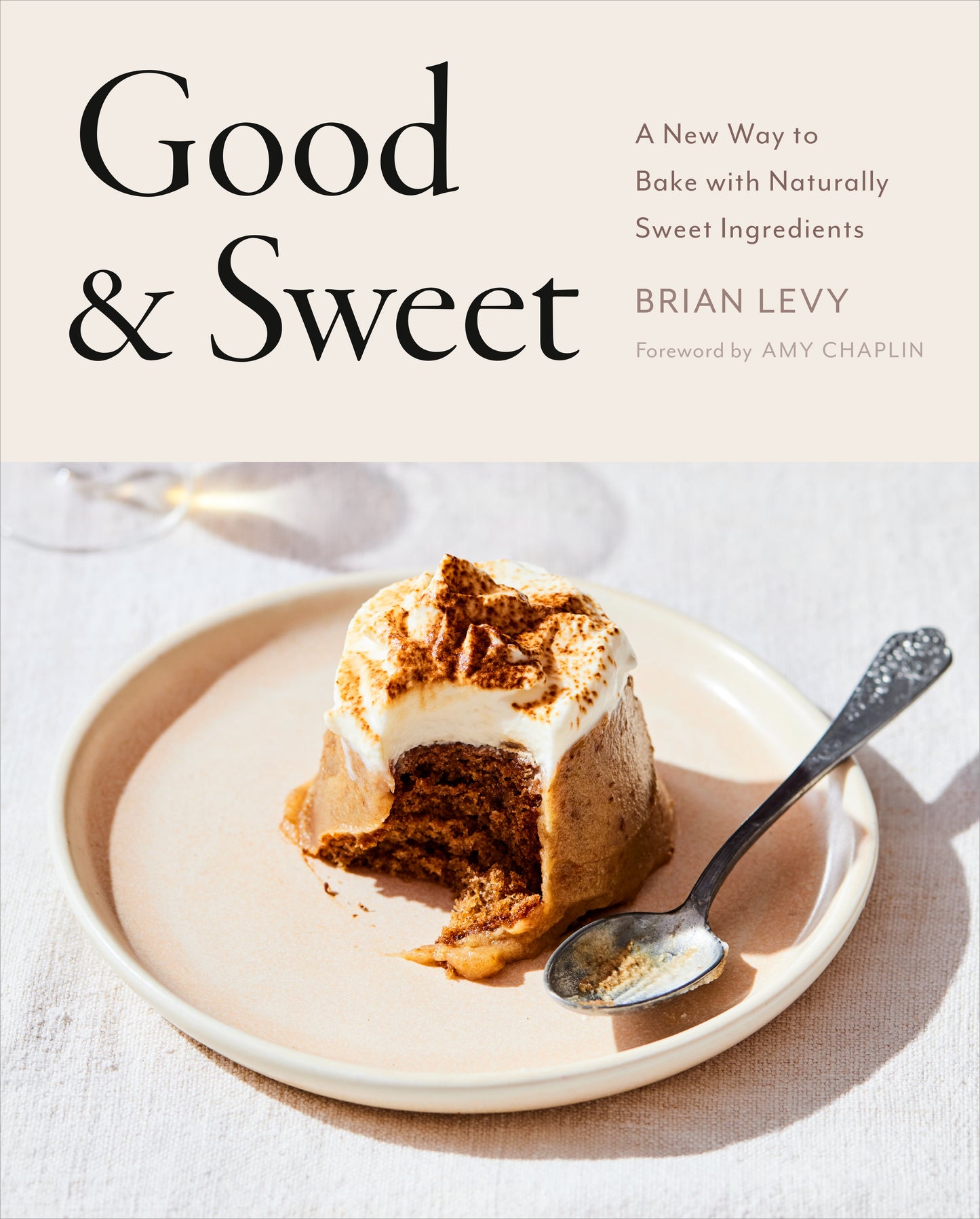 Good & Sweet: A New Way to Bake with Naturally Sweet Ingredients: A Baking Book by Levy, Brian. ISBN 9780593330463.