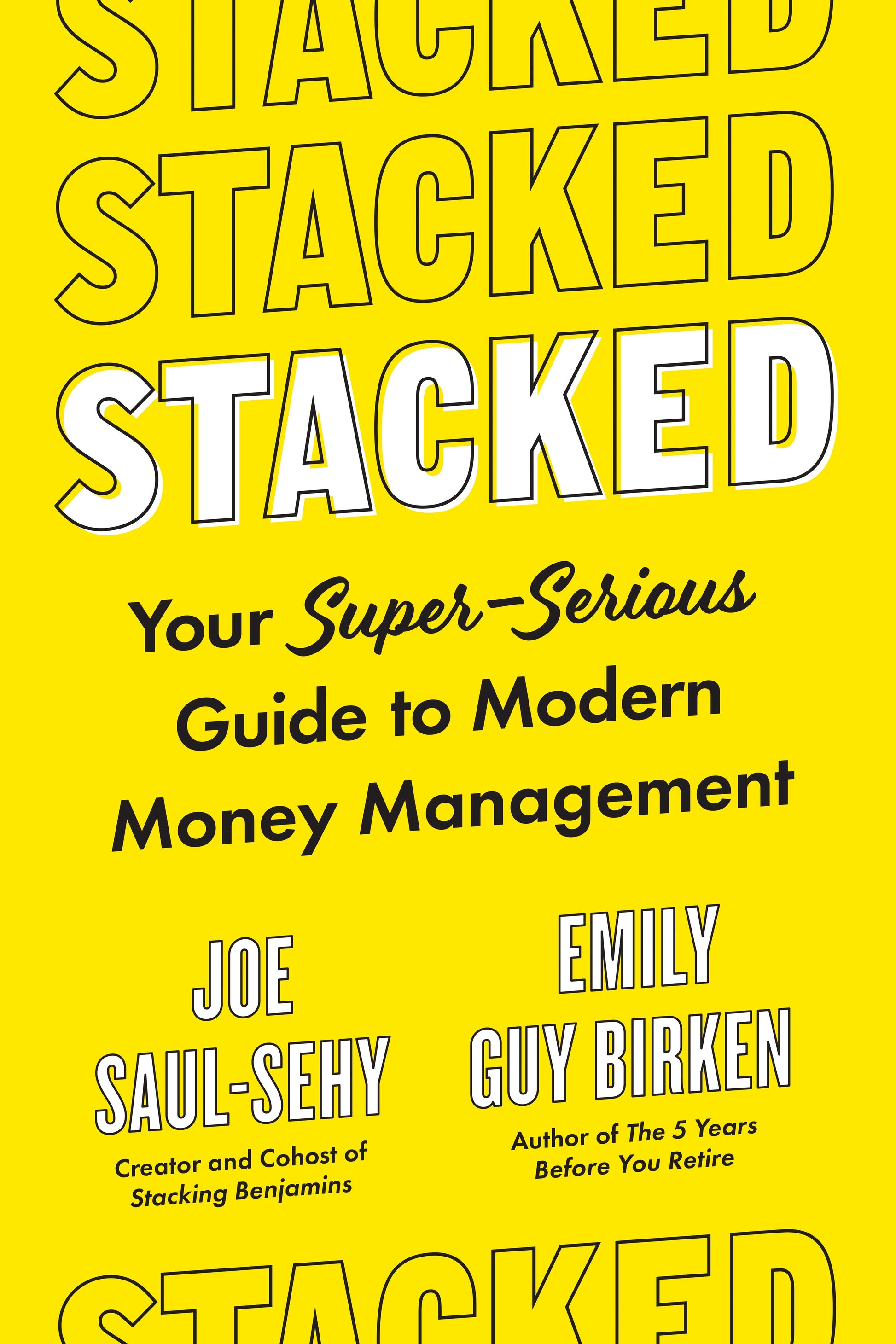 Stacked: Your Super-Serious Guide to Modern Money Management by Saul-Sehy, Joe. ISBN 9780593330678.