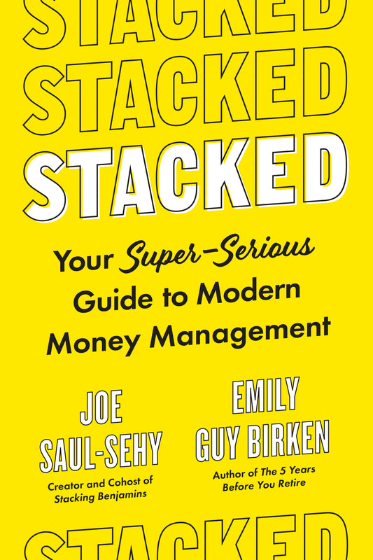 Stacked: Your Super-Serious Guide to Modern Money Management by Saul-Sehy, Joe. ISBN 9780593330678.