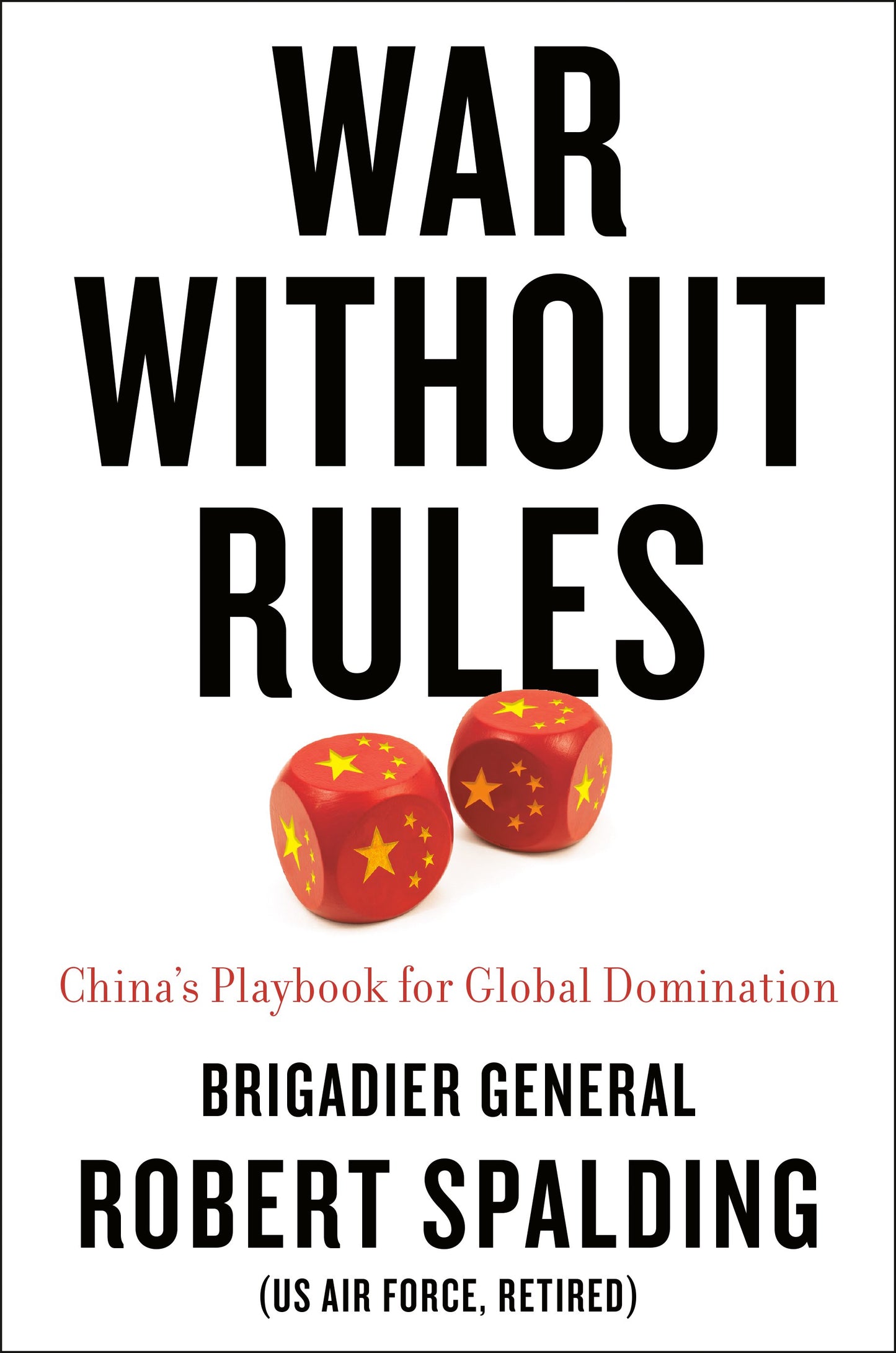 War Without Rules: China's Playbook for Global Domination by Spalding, Robert. ISBN 9780593331040.