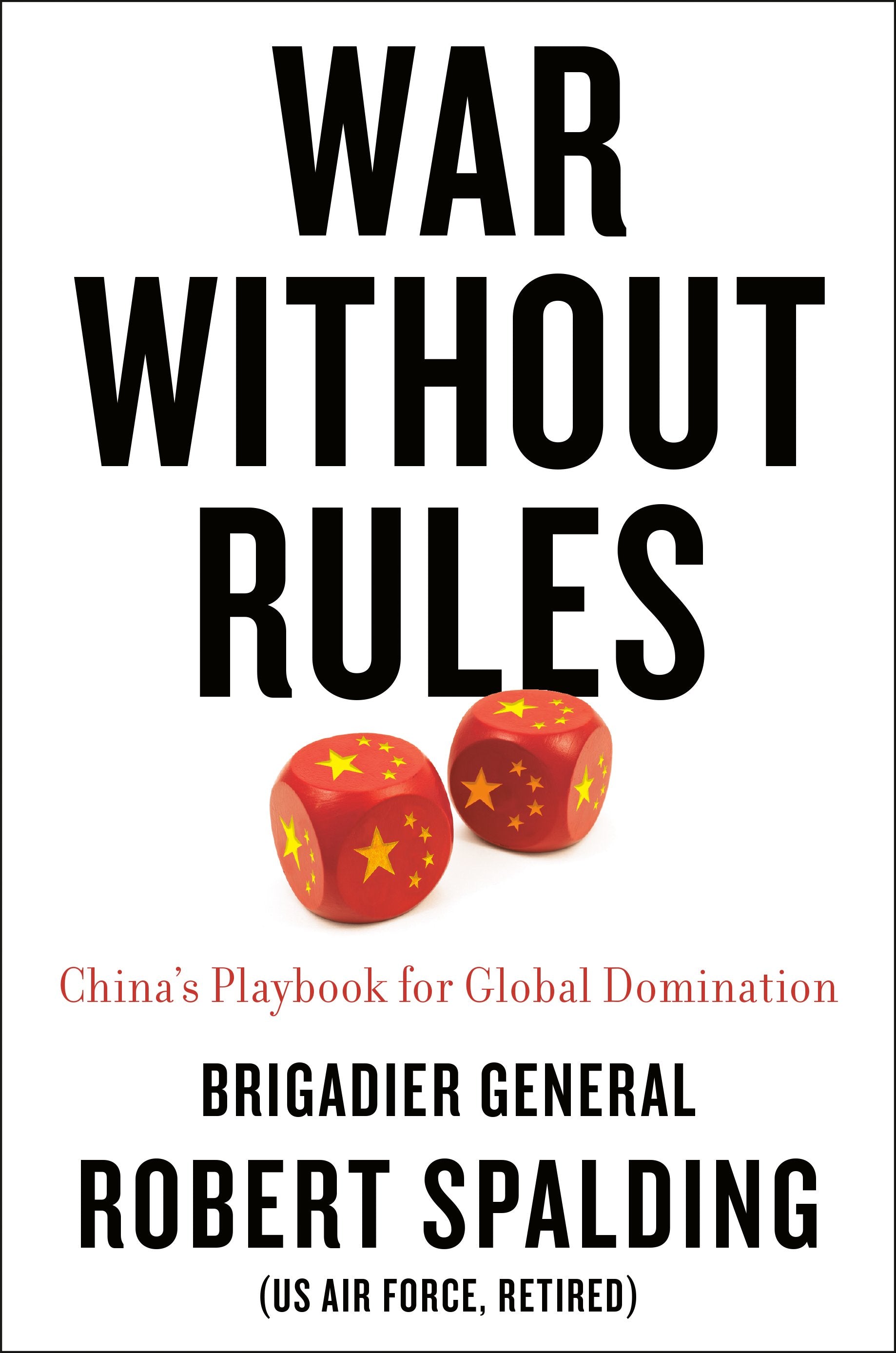 War Without Rules: China's Playbook for Global Domination by Spalding, Robert. ISBN 9780593331040.