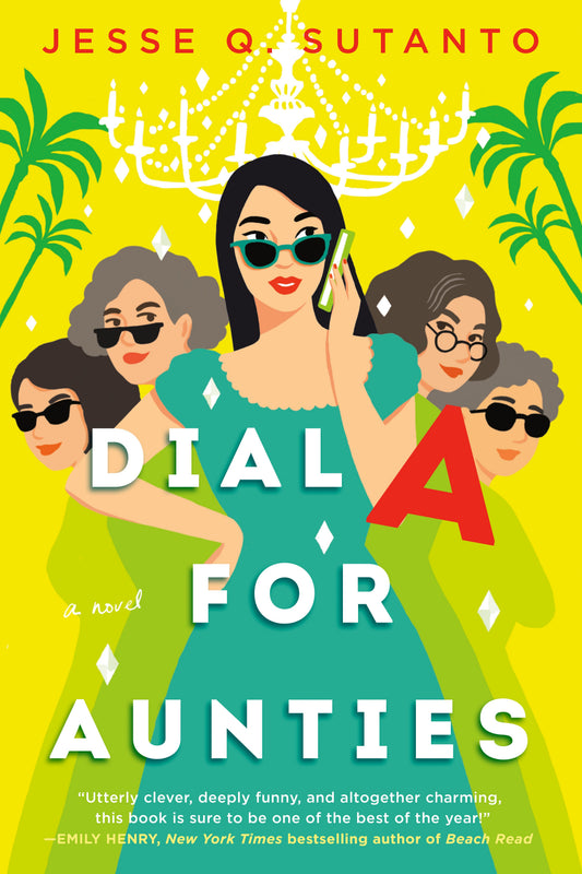 Dial a for Aunties by Sutanto, Jesse Q.. ISBN 9780593333037.
