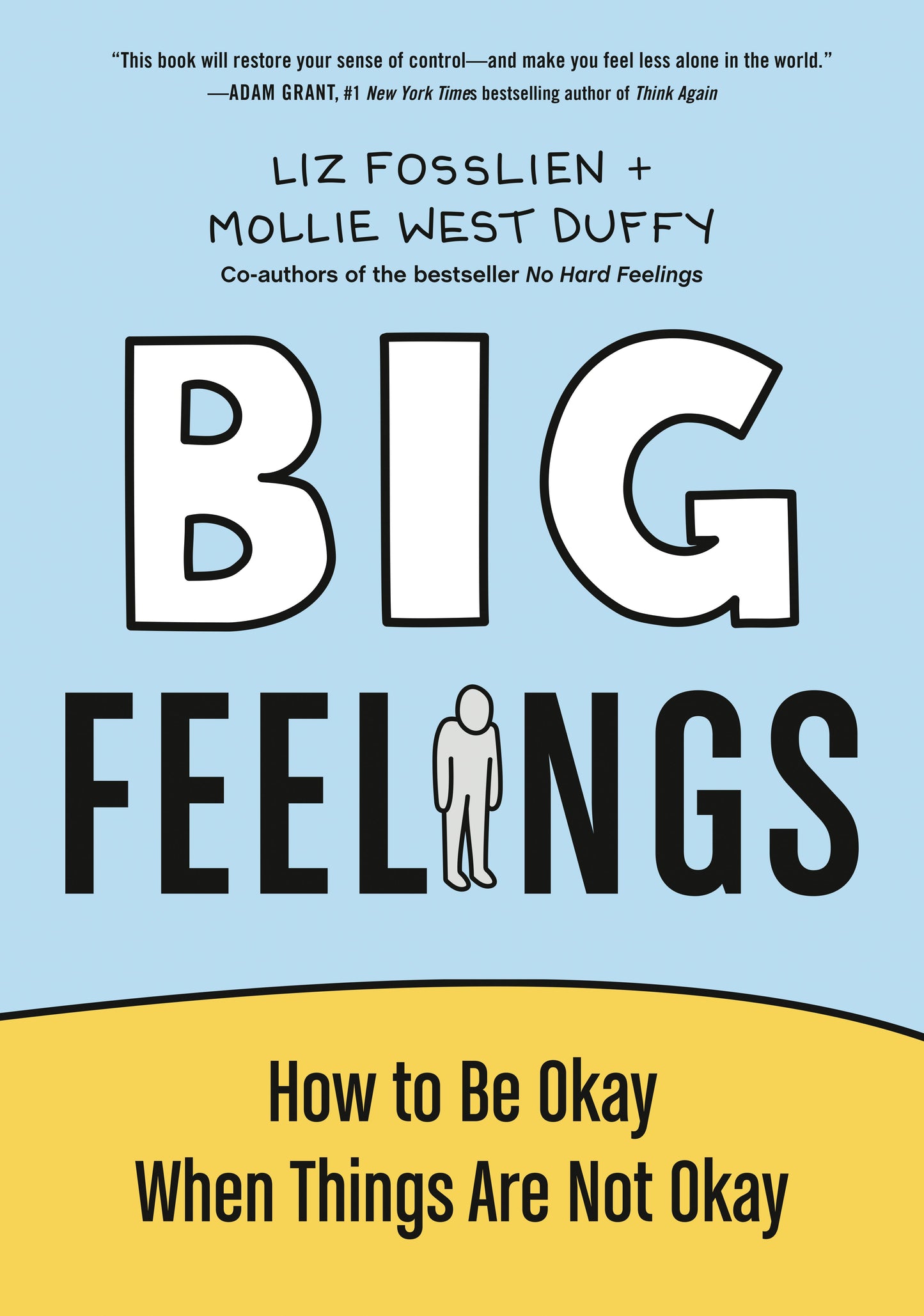 Big Feelings: How to Be Okay When Things Are Not Okay by Fosslien, Liz. ISBN 9780593418239.