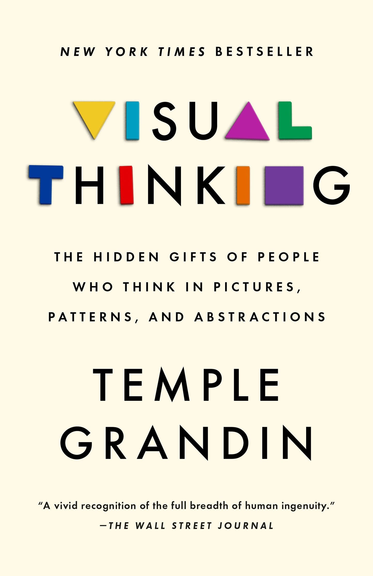Visual Thinking: The Hidden Gifts of People Who Think in Pictures, Patterns, and Abstractions by Grandin, Temple. ISBN 9780593418376.