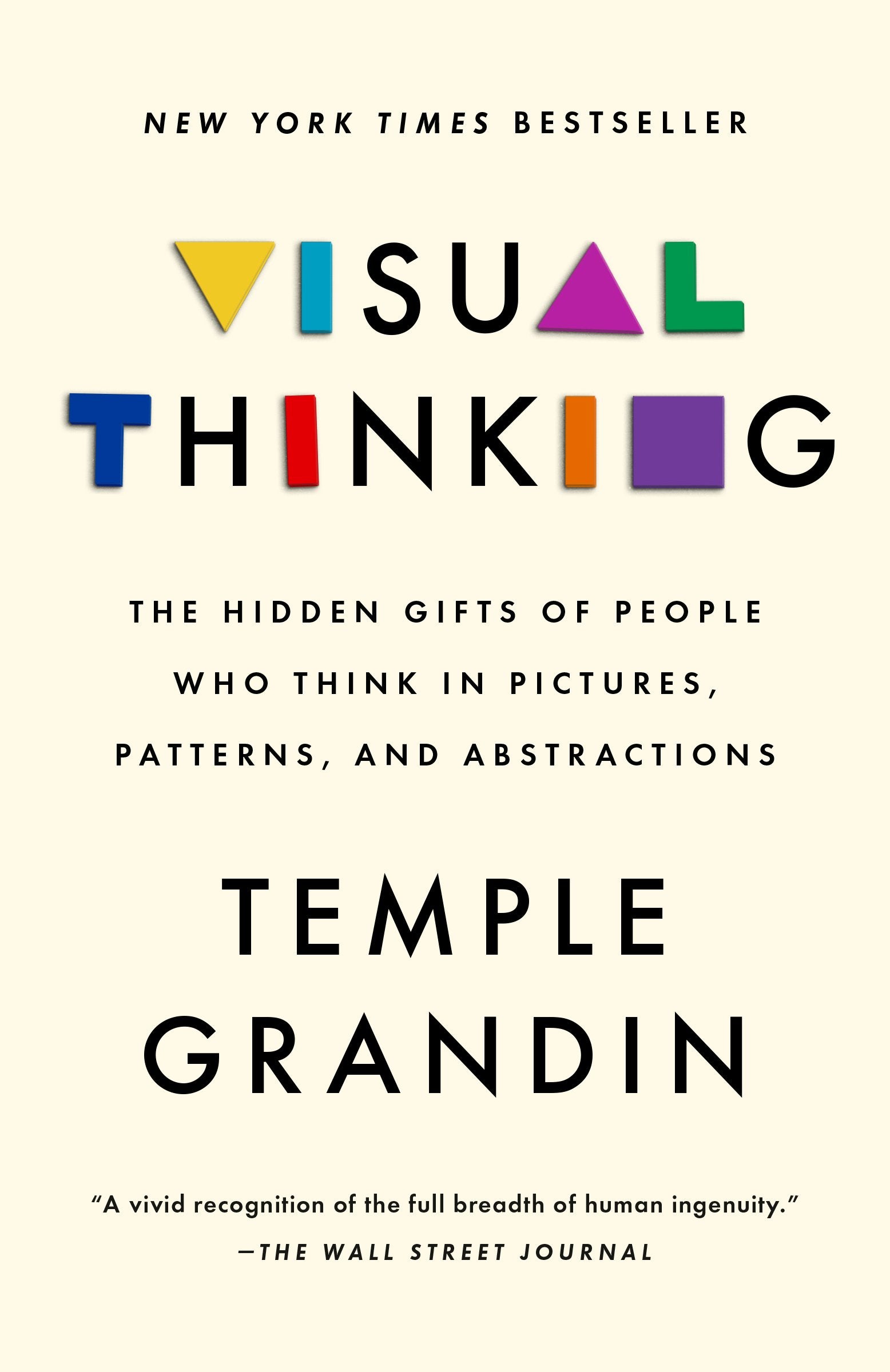 Visual Thinking: The Hidden Gifts of People Who Think in Pictures, Patterns, and Abstractions by Grandin, Temple. ISBN 9780593418376.