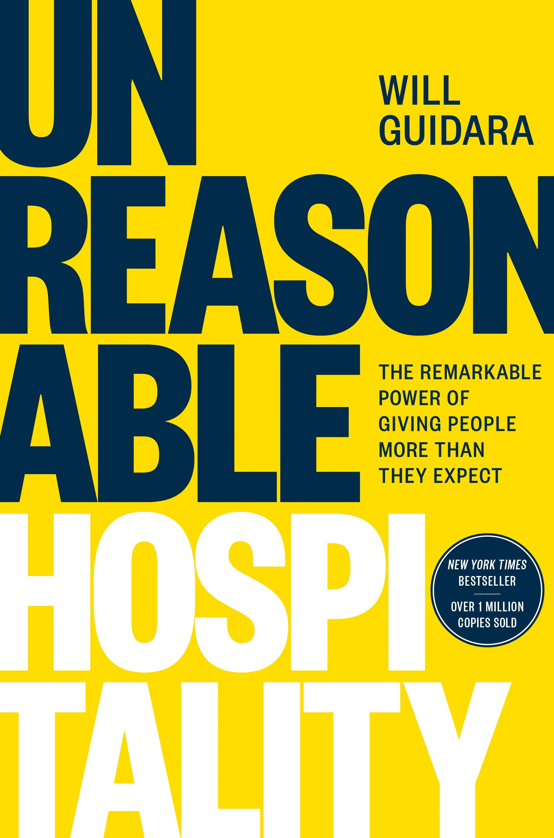 Unreasonable Hospitality: The Remarkable Power of Giving People More Than They Expect by Guidara, Will. ISBN 9780593418574.
