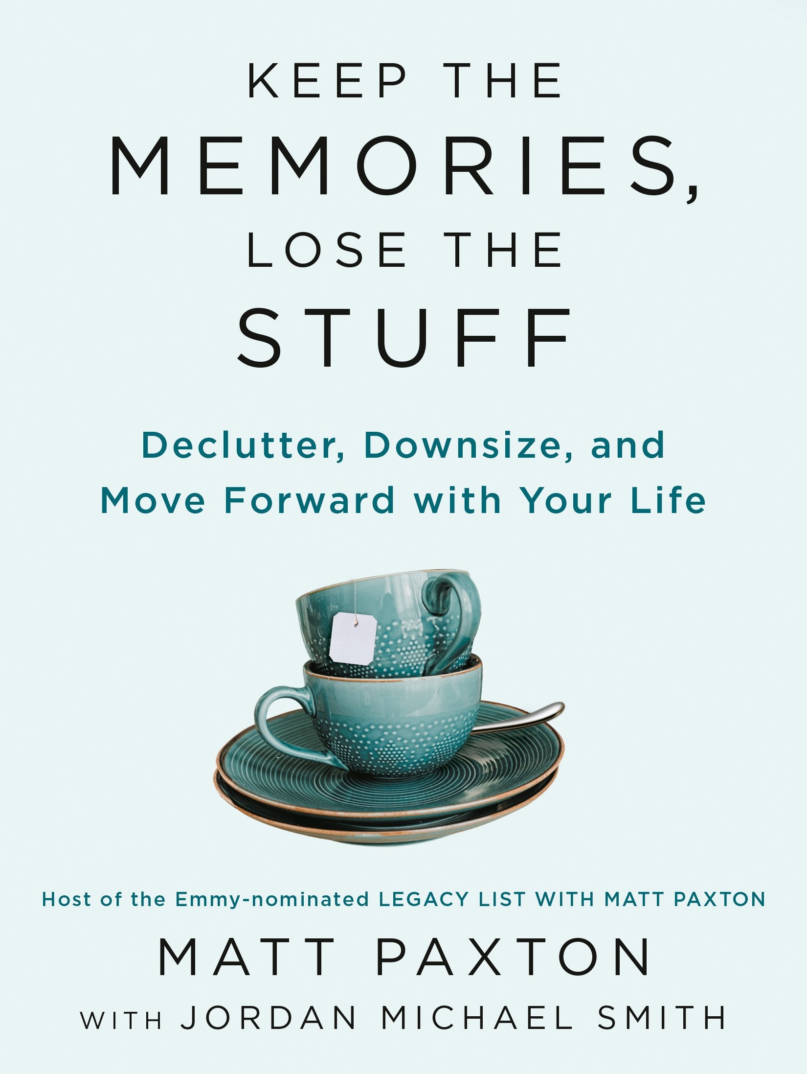 Keep the Memories, Lose the Stuff: Declutter, Downsize, and Move Forward with Your Life by Paxton, Matt. ISBN 9780593418970.