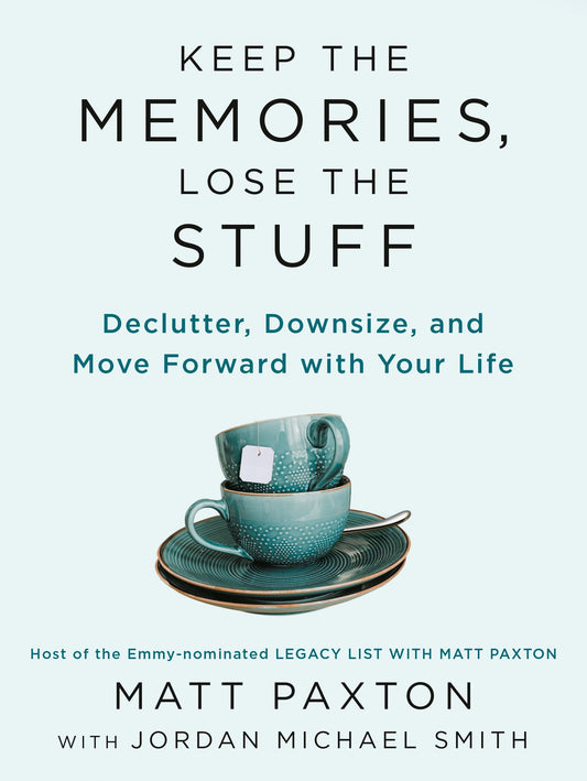 Keep the Memories, Lose the Stuff: Declutter, Downsize, and Move Forward with Your Life by Paxton, Matt. ISBN 9780593418970.