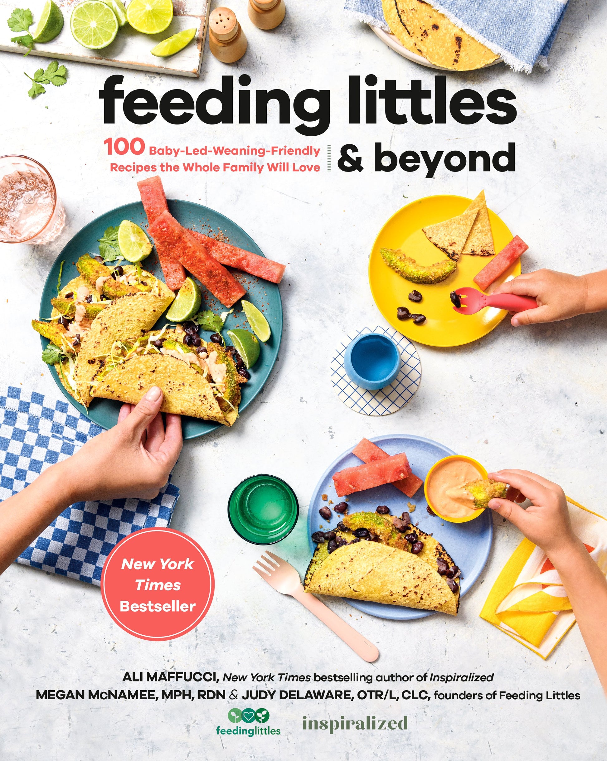 Feeding Littles and Beyond: 100 Baby-Led-Weaning-Friendly Recipes the Whole Family Will Love: A Cookbook by Maffucci, Ali. ISBN 9780593419243.