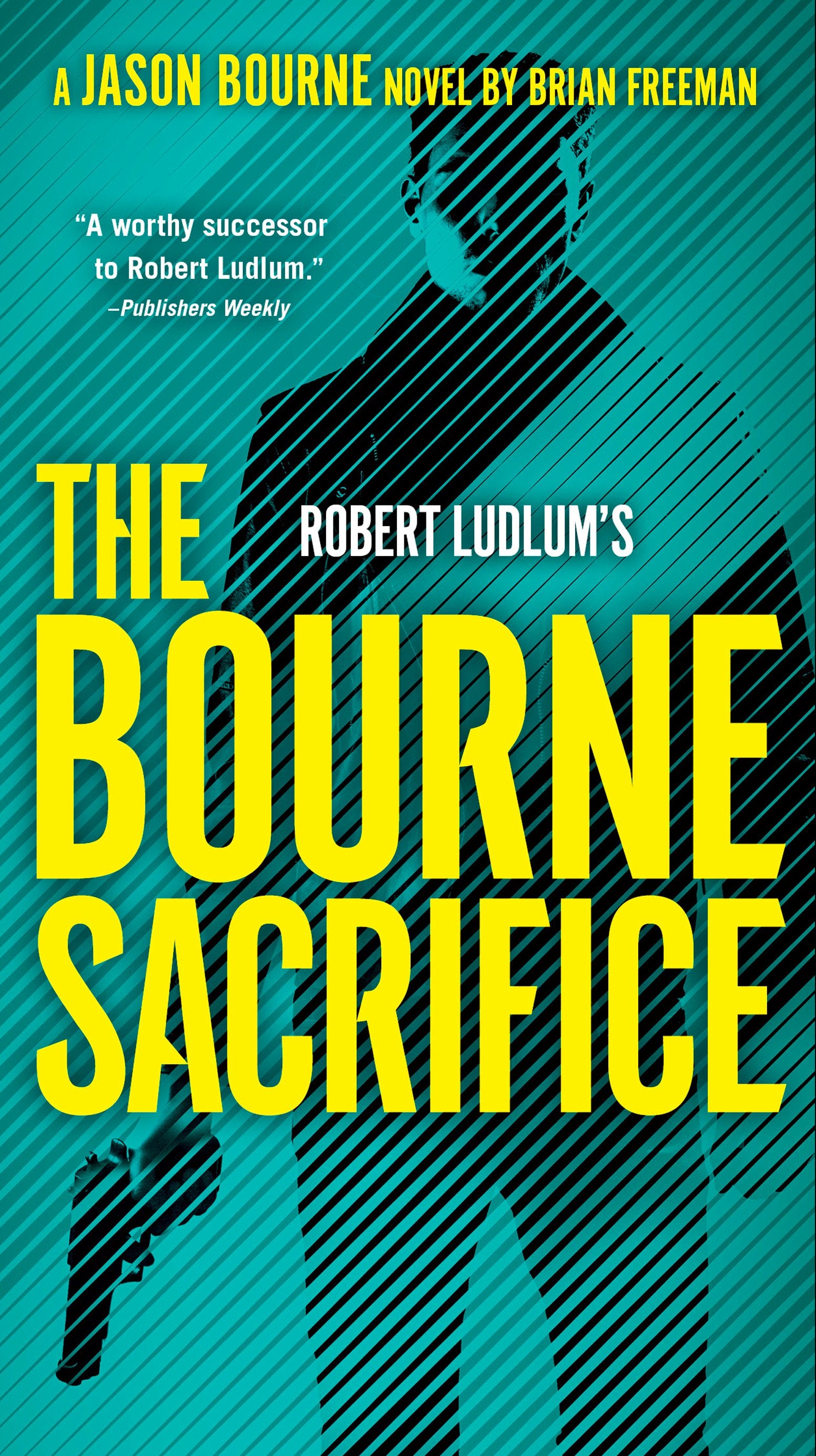 Robert Ludlum's The Bourne Sacrifice by Freeman, Brian. ISBN 9780593419878.