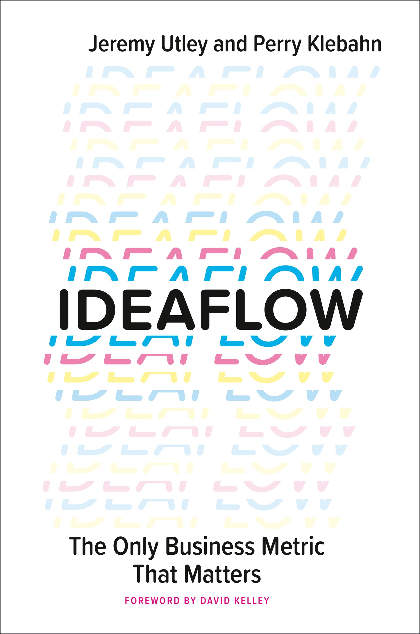 Ideaflow: The Only Business Metric That Matters by Utley, Jeremy. ISBN 9780593420584.