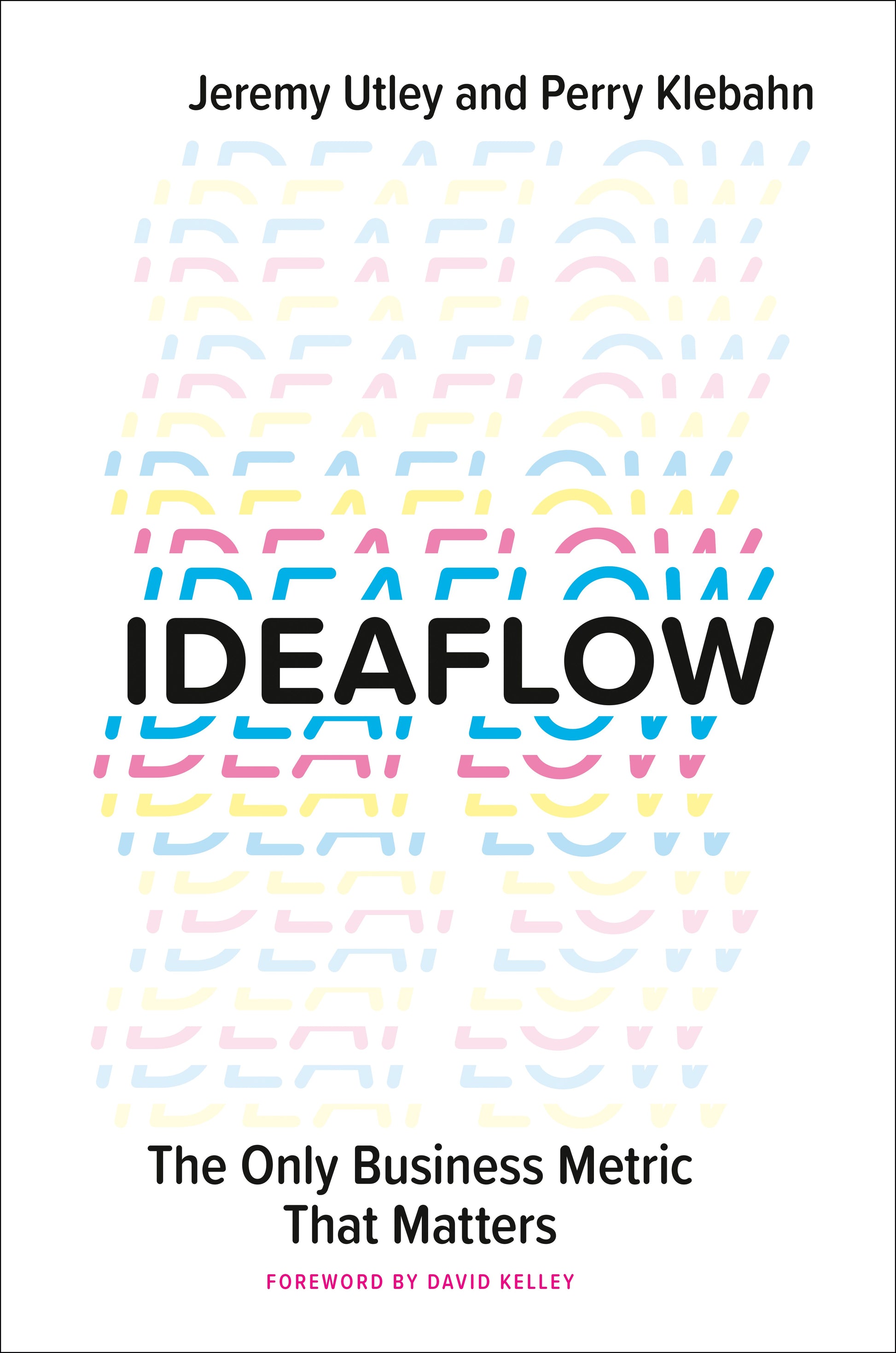 Ideaflow: The Only Business Metric That Matters by Utley, Jeremy. ISBN 9780593420584.