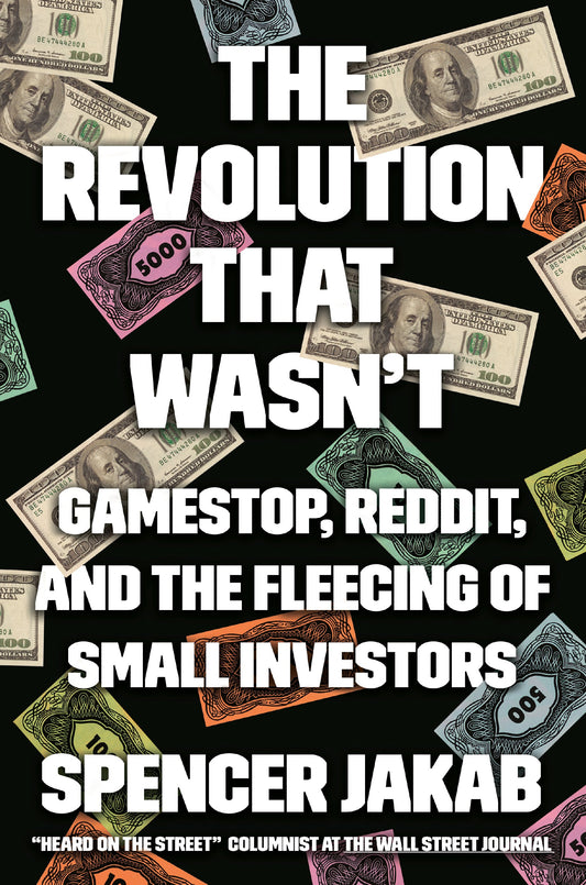 The Revolution That Wasn't: Gamestop, Reddit, and the Fleecing of Small Investors by Jakab, Spencer. ISBN 9780593421154.