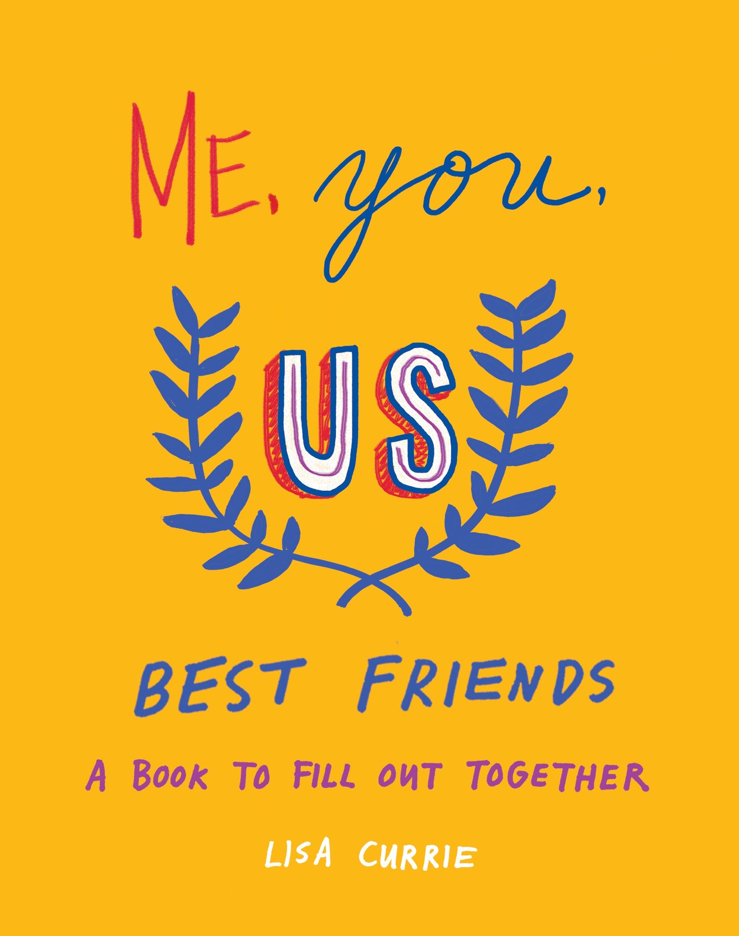 Me, You, Us (Best Friends): A Book to Fill Out Together by Currie, Lisa. ISBN 9780593421611.