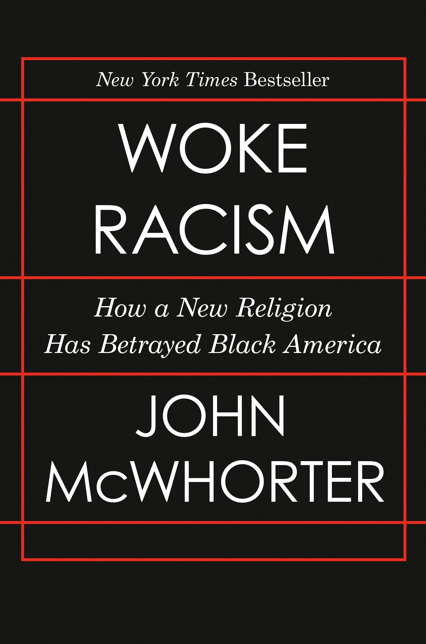 Woke Racism: How a New Religion Has Betrayed Black America by McWhorter, John. ISBN 9780593423066.