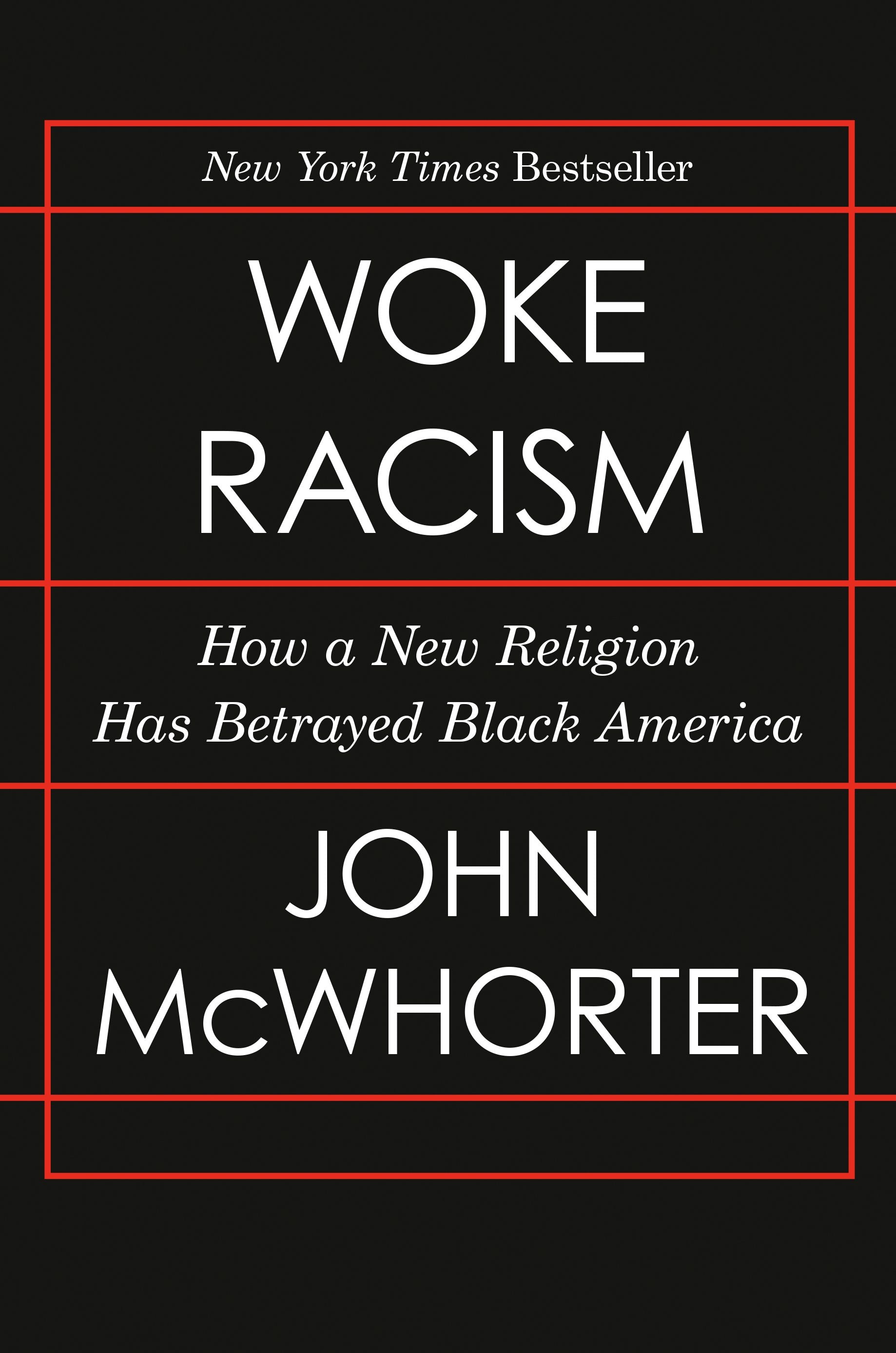 Woke Racism: How a New Religion Has Betrayed Black America by McWhorter, John. ISBN 9780593423066.