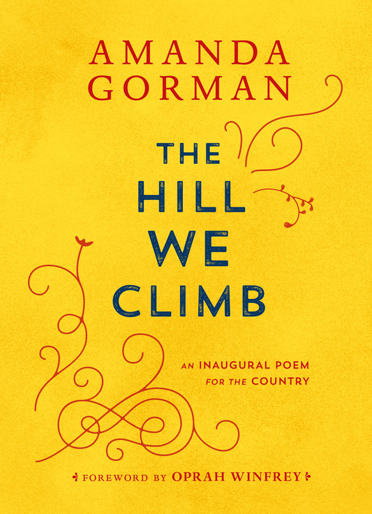 The Hill We Climb: An Inaugural Poem for the Country by Gorman, Amanda. ISBN 9780593465271.