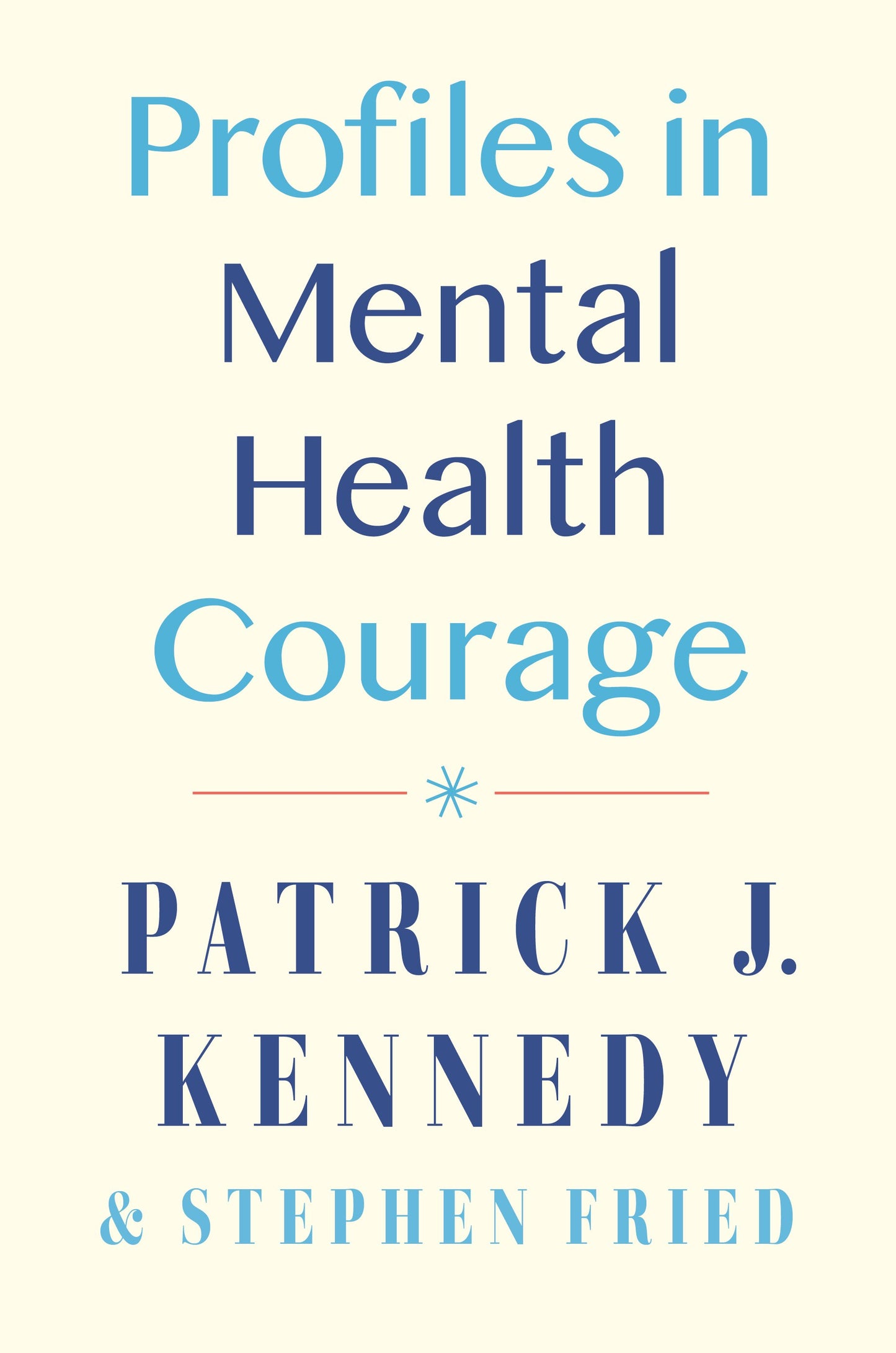 Profiles in Mental Health Courage by Kennedy, Patrick J.. ISBN 9780593471760.