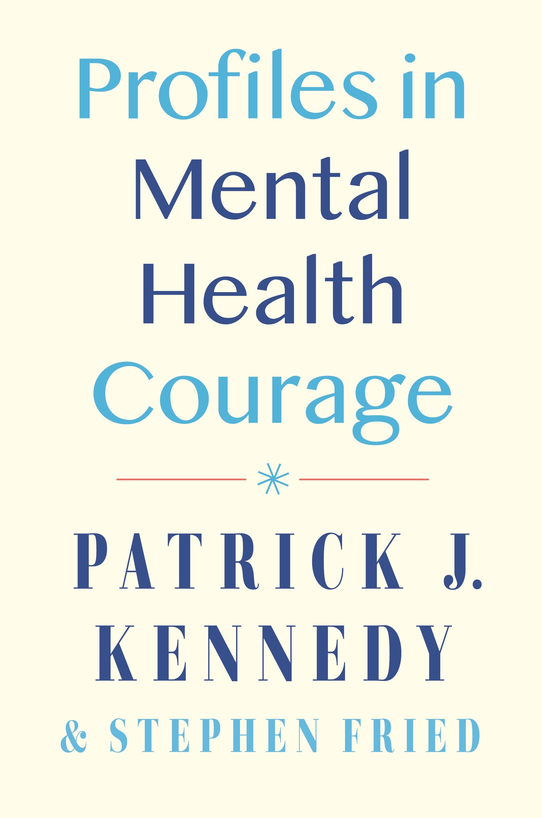Profiles in Mental Health Courage by Kennedy, Patrick J.. ISBN 9780593471760.