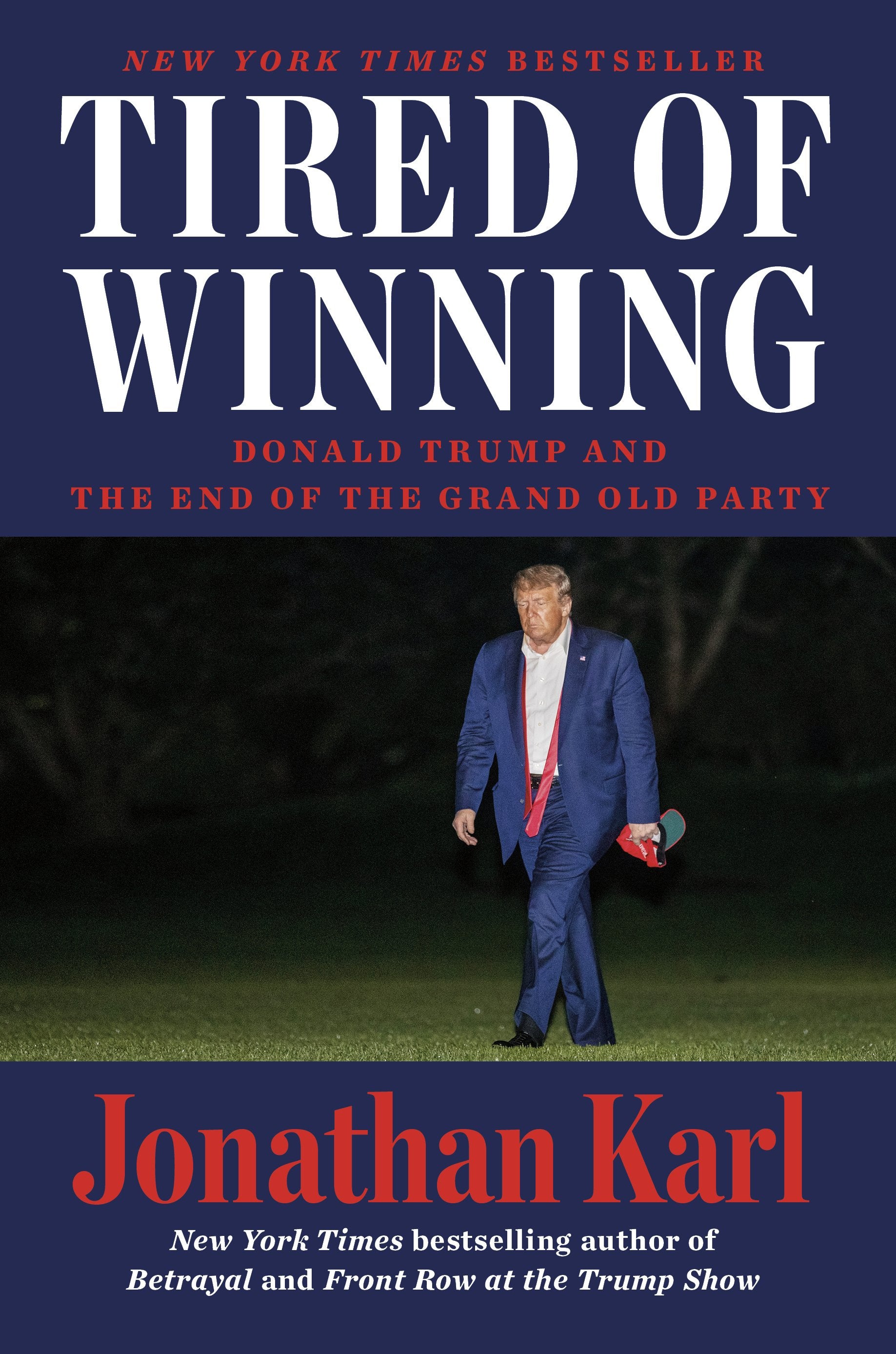 Tired of Winning: Donald Trump and the End of the Grand Old Party by Karl, Jonathan. ISBN 9780593473986.