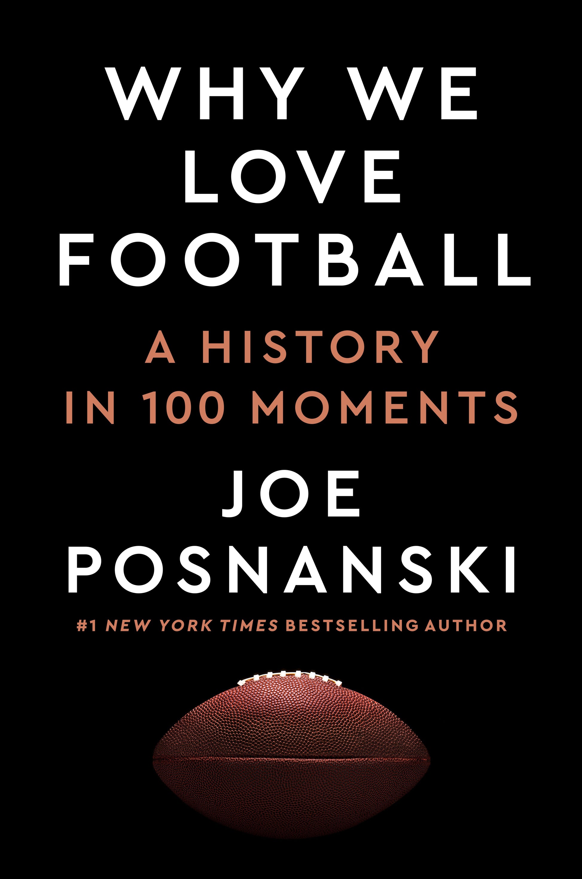 Why We Love Football: A History in 100 Moments by Posnanski, Joe. ISBN 9780593475522.