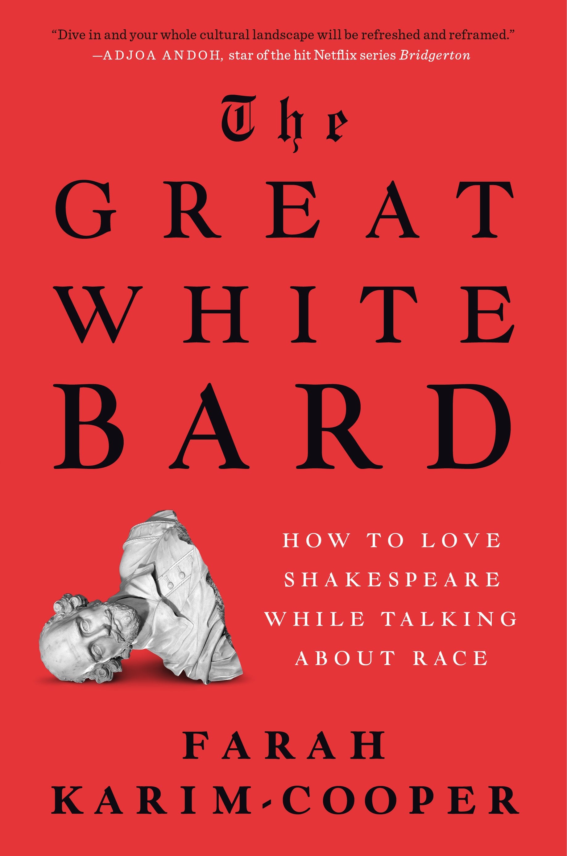 The Great White Bard: How to Love Shakespeare While Talking about Race by Karim-Cooper, Farah. ISBN 9780593489376.