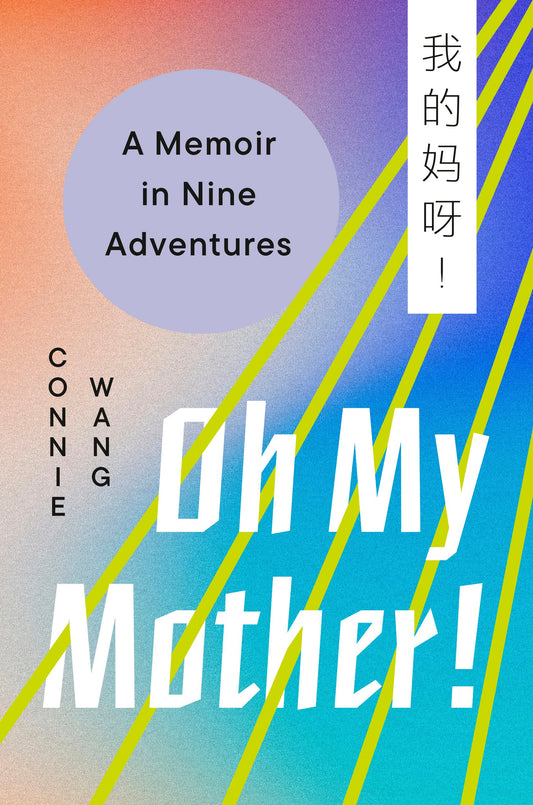 Oh My Mother!: A Memoir in Nine Adventures by Wang, Connie. ISBN 9780593490921.