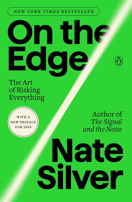 On the Edge: The Art of Risking Everything by Silver, Nate. ISBN 9780593491645.