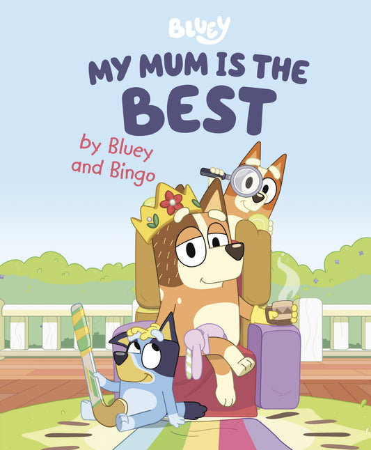 My Mum Is the Best by Bluey and Bingo by Penguin Young Readers Licenses. ISBN 9780593519660.