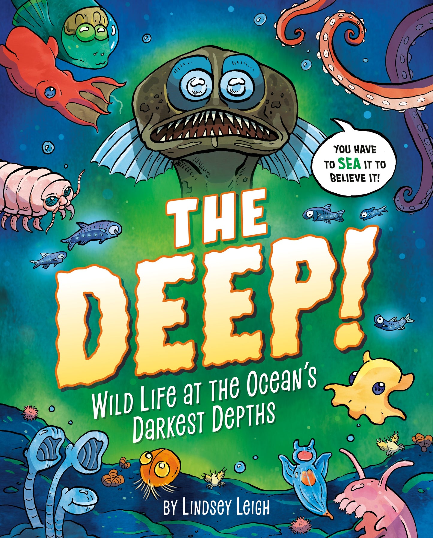The Deep!: Wild Life at the Ocean's Darkest Depths by Leigh, Lindsey. ISBN 9780593521687.