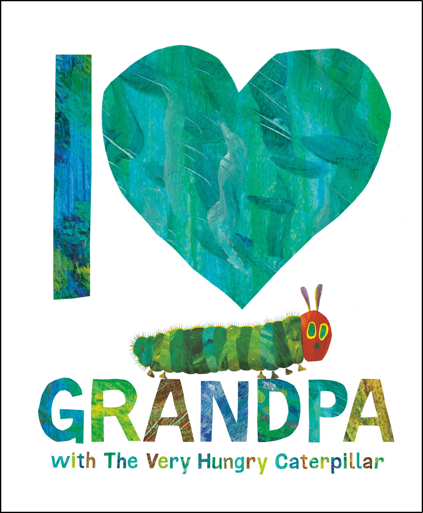 I Love Grandpa with the Very Hungry Caterpillar by Carle, Eric. ISBN 9780593523162.