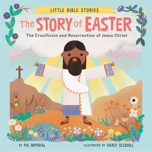 The Story of Easter: The Crucifixion and Resurrection of Jesus Christ by Imperial, Pia. ISBN 9780593523285.