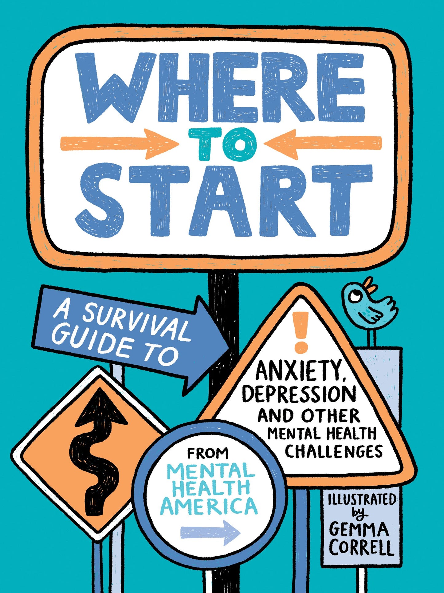 Where to Start: A Survival Guide to Anxiety, Depression, and Other Mental Health Challenges by Mental Health America. ISBN 9780593531402.