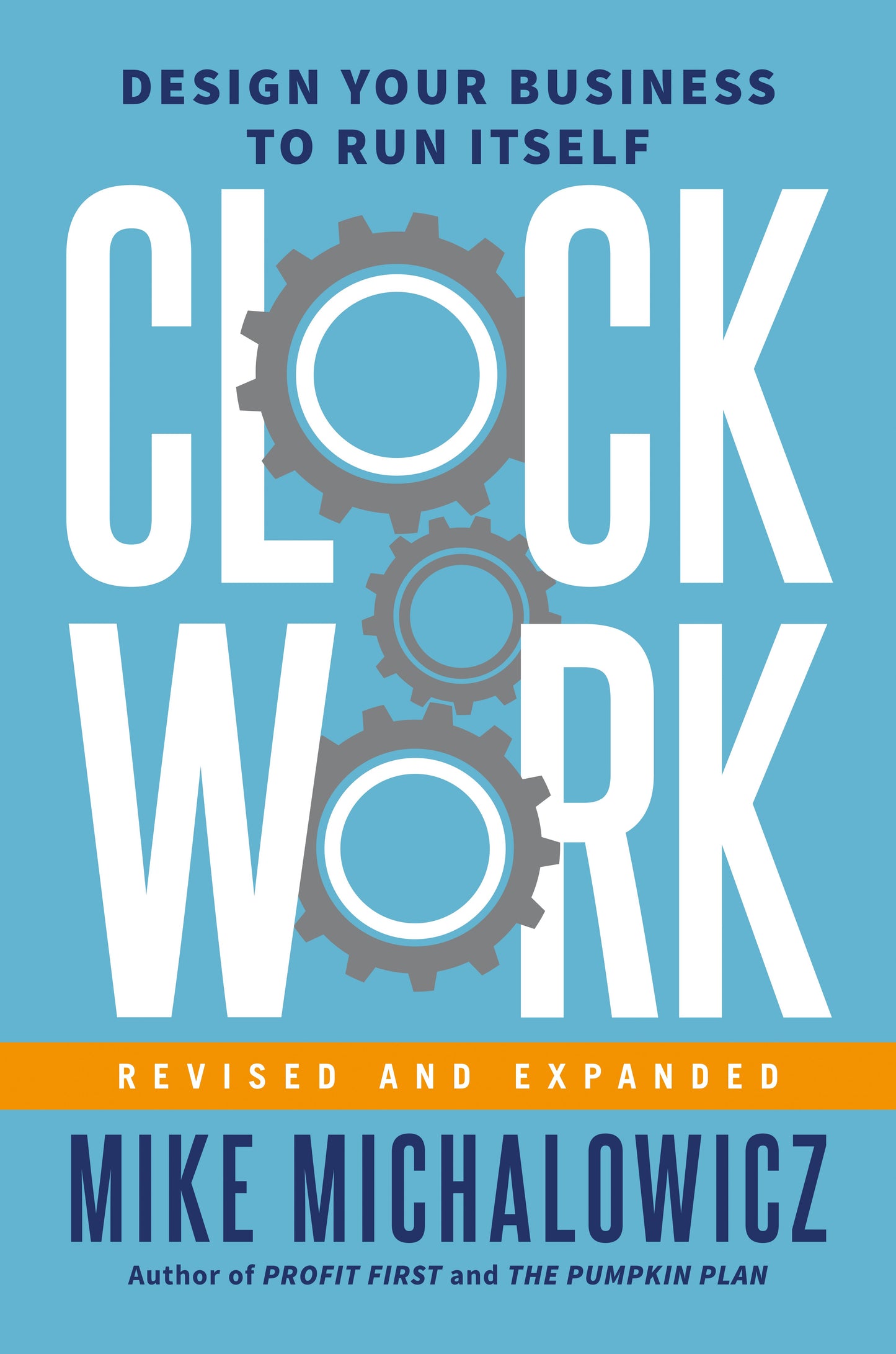 Clockwork, Revised and Expanded: Design Your Business to Run Itself by Michalowicz, Mike. ISBN 9780593538173.