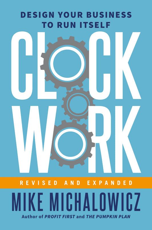 Clockwork, Revised and Expanded: Design Your Business to Run Itself by Michalowicz, Mike. ISBN 9780593538173.