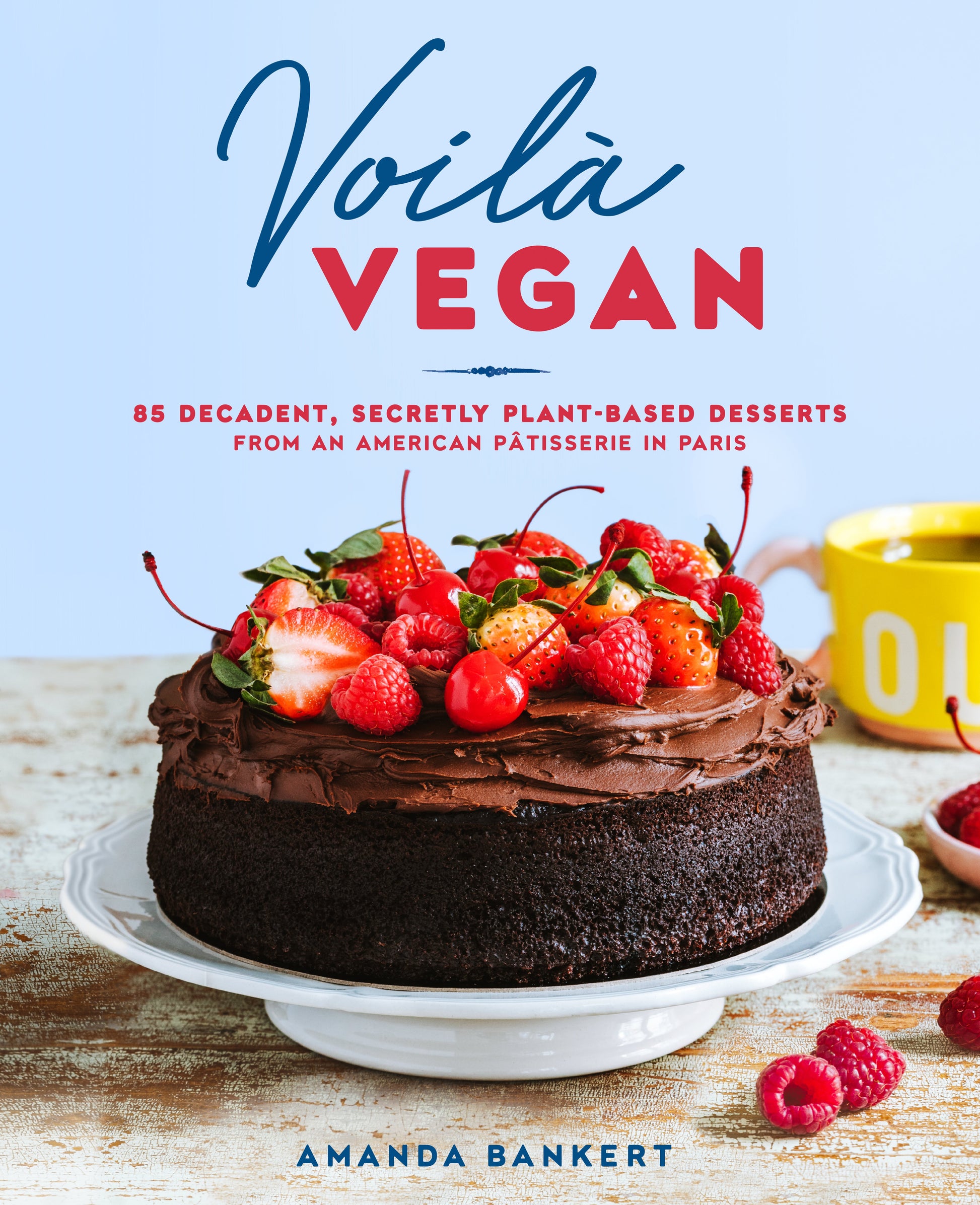Voilà Vegan: 85 Decadent, Secretly Plant-Based Desserts from an American Pâtisserie in Paris: A Baking Book by Bankert, Amanda. ISBN 9780593538654.