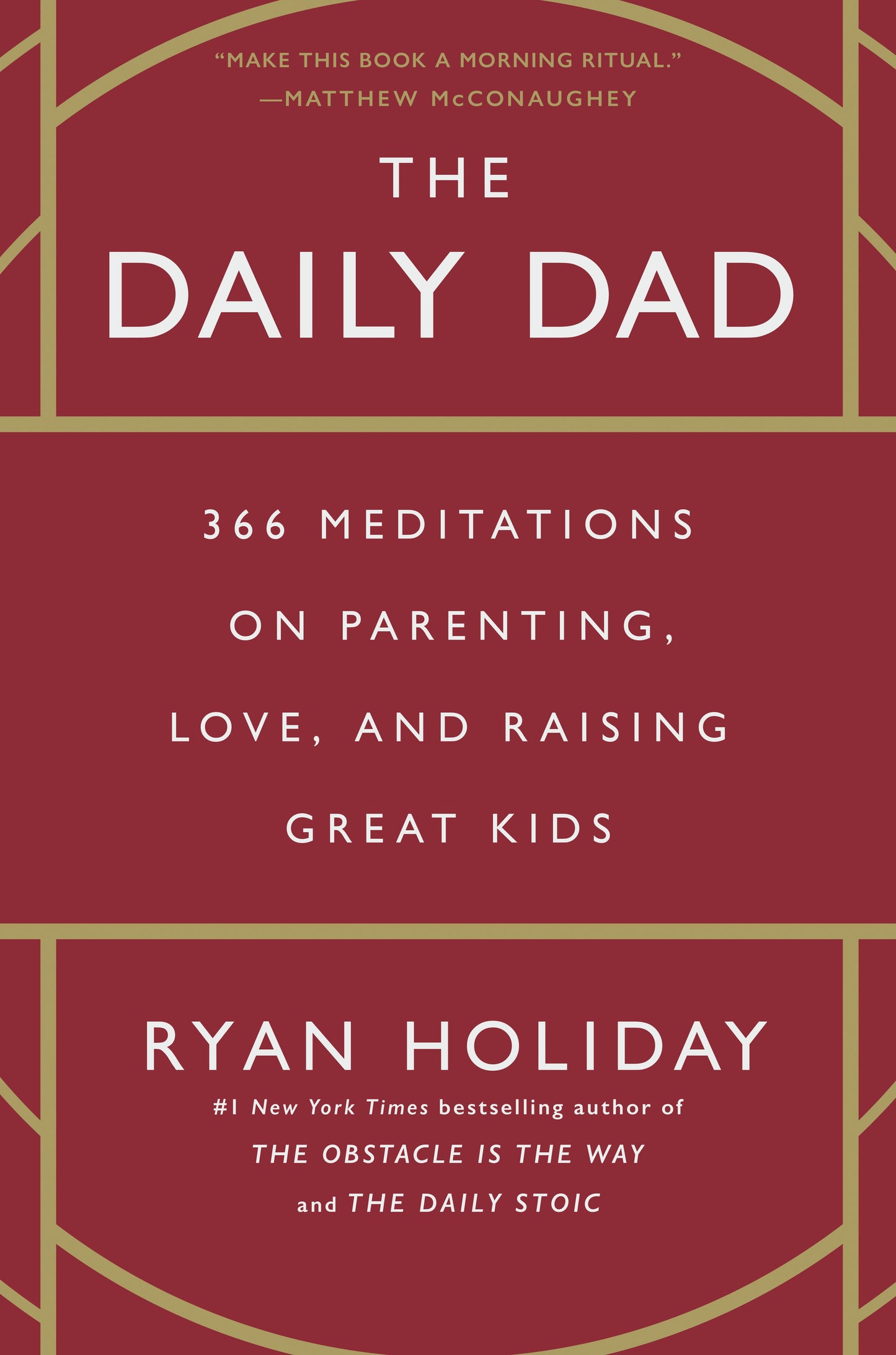 The Daily Dad: 366 Meditations on Parenting, Love, and Raising Great Kids by Holiday, Ryan. ISBN 9780593539057.