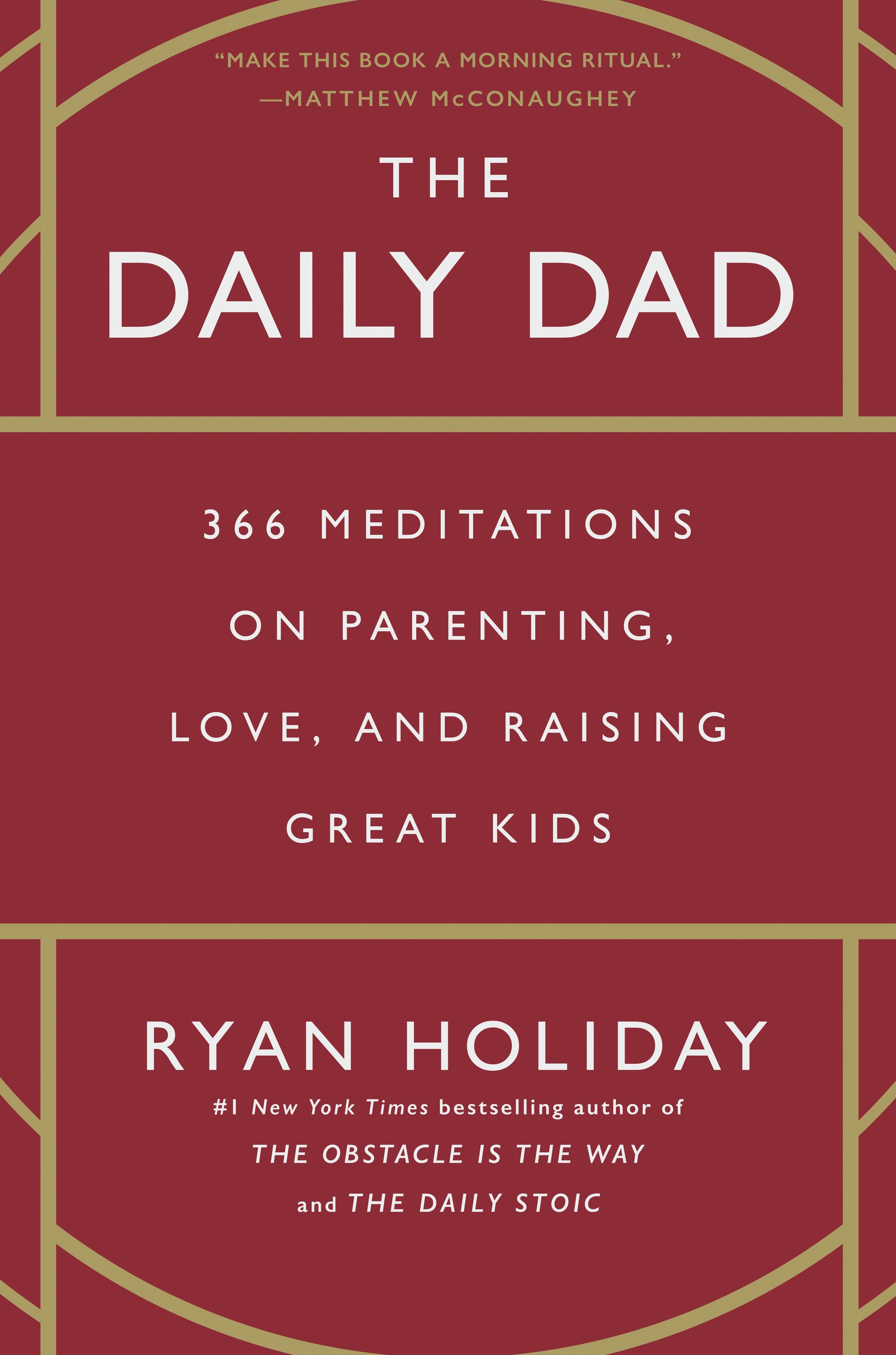 The Daily Dad: 366 Meditations on Parenting, Love, and Raising Great Kids by Holiday, Ryan. ISBN 9780593539057.