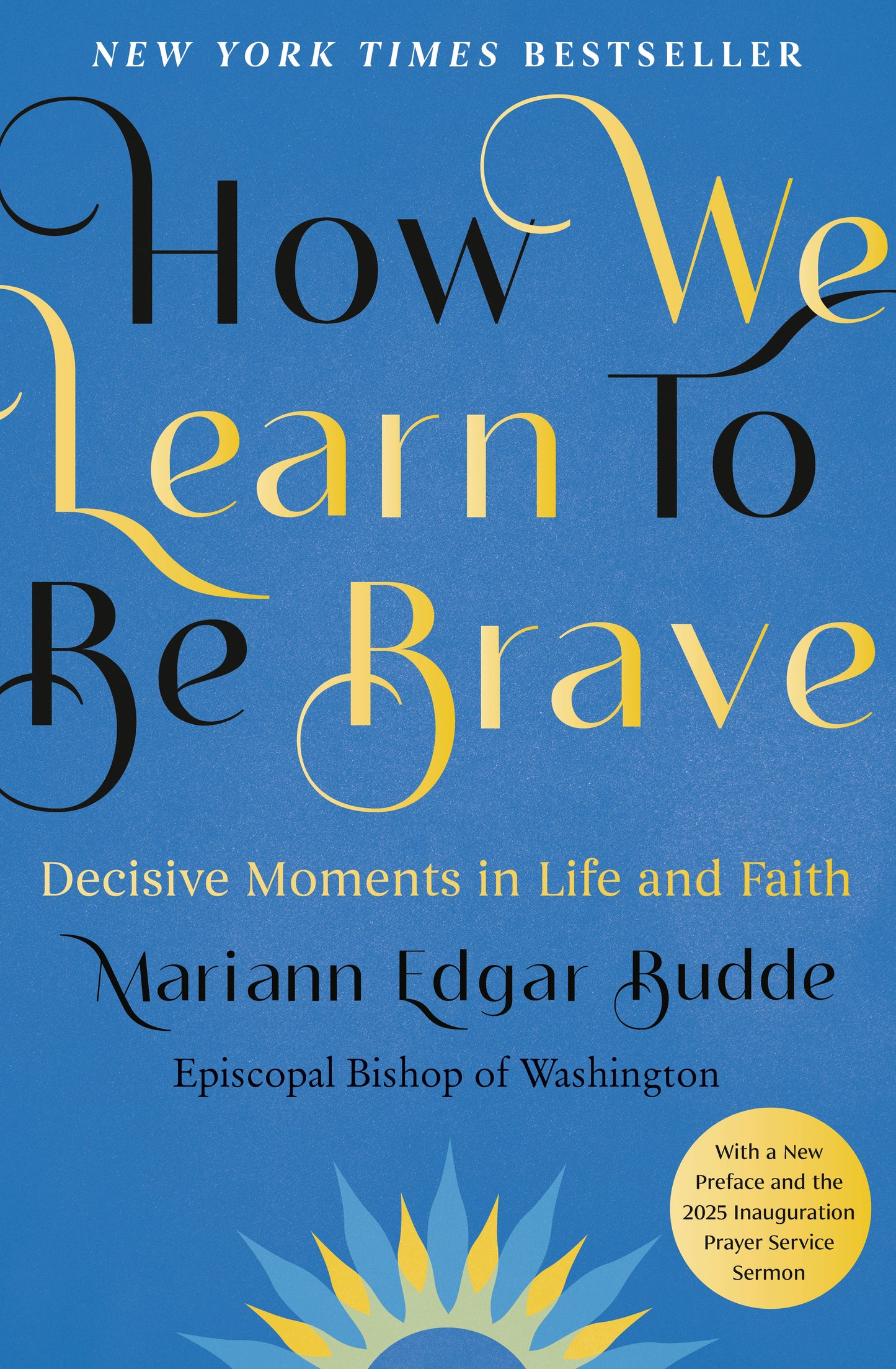 How We Learn to Be Brave: Decisive Moments in Life and Faith by Edgar Budde, Mariann. ISBN 9780593539217.