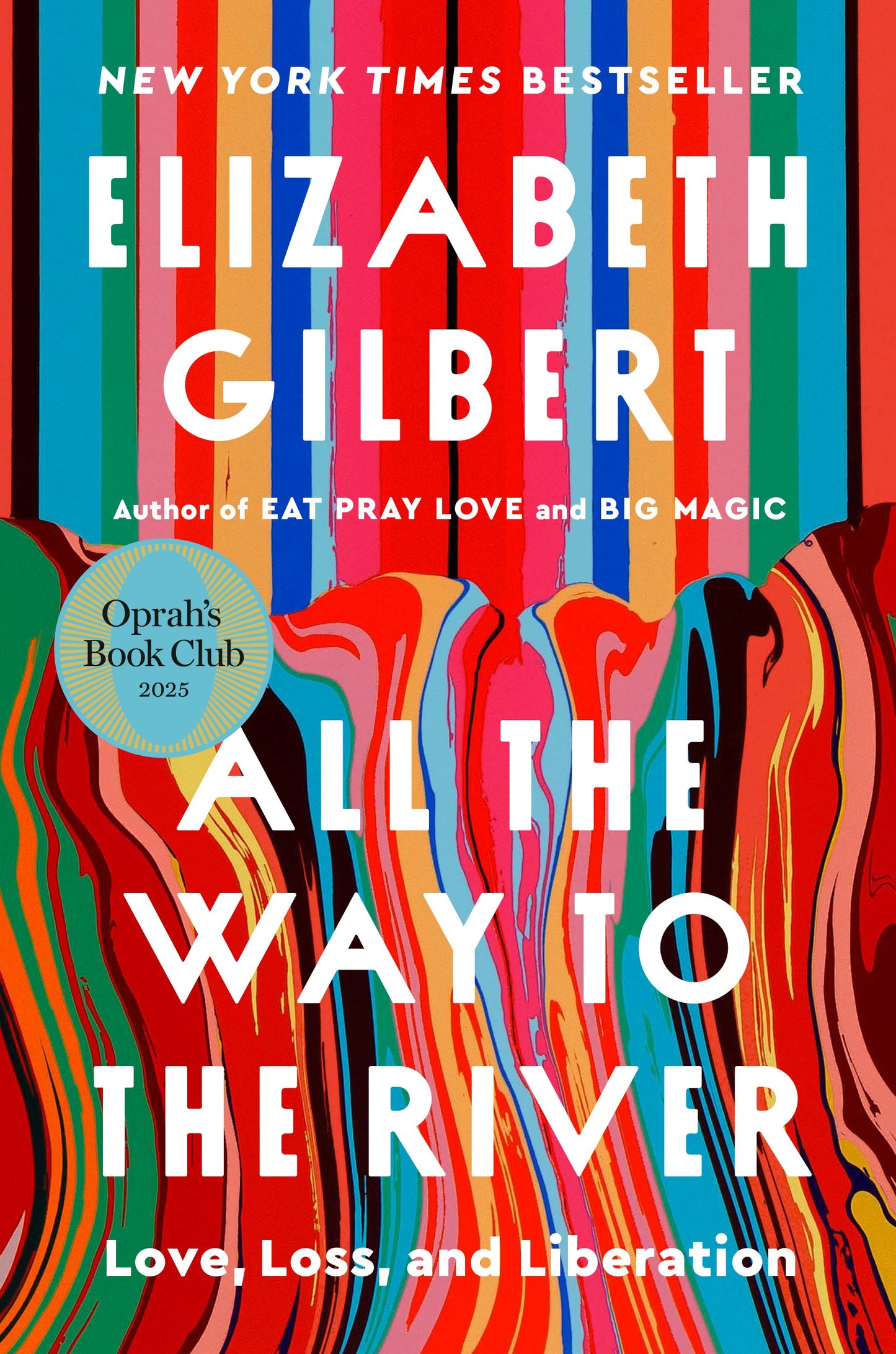All the Way to the River: Oprah's Book Club: Love, Loss, and Liberation by Gilbert, Elizabeth. ISBN 9780593540985.