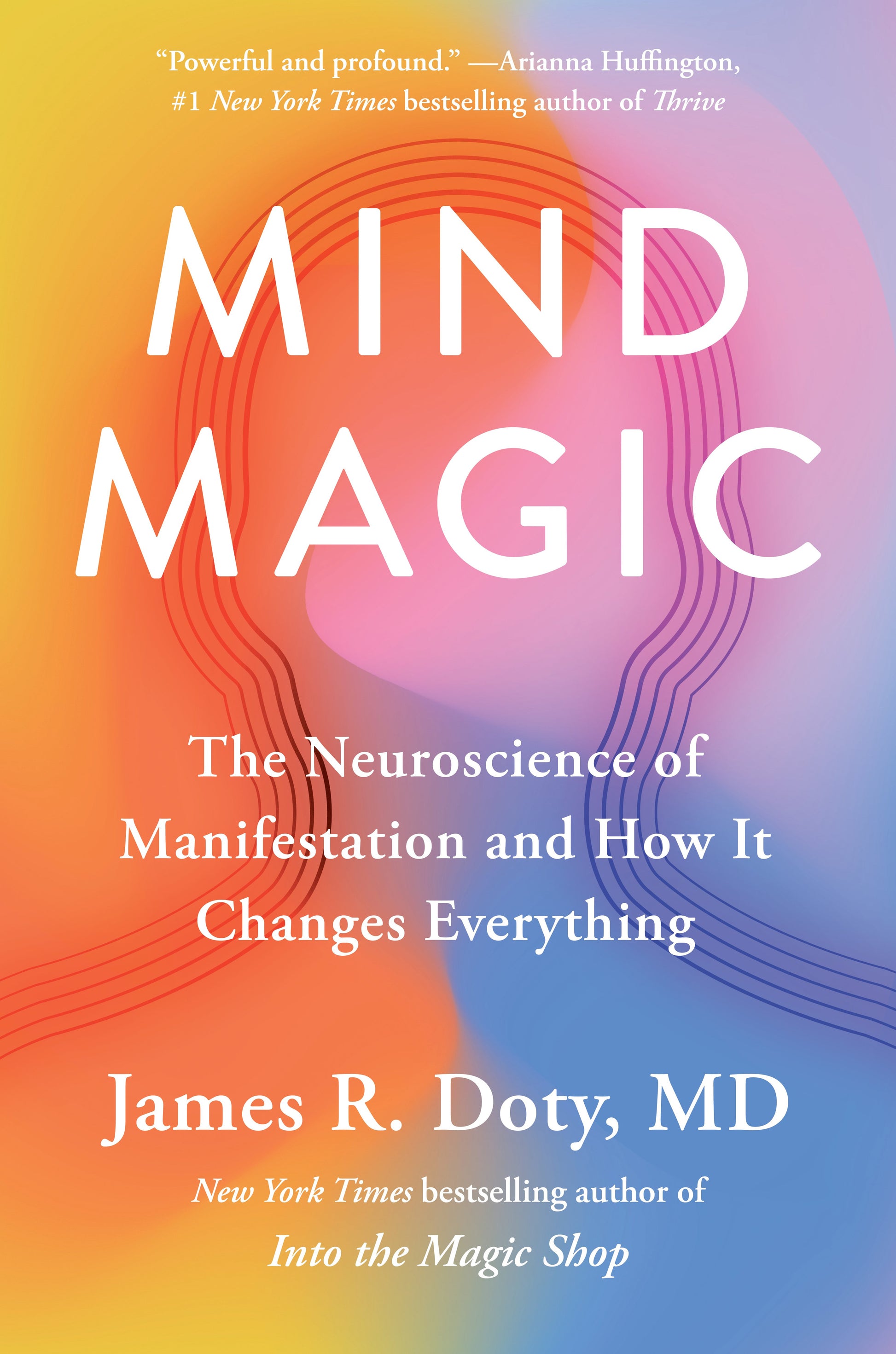 Mind Magic: The Neuroscience of Manifestation and How It Changes Everything by Doty, James R.. ISBN 9780593541142.