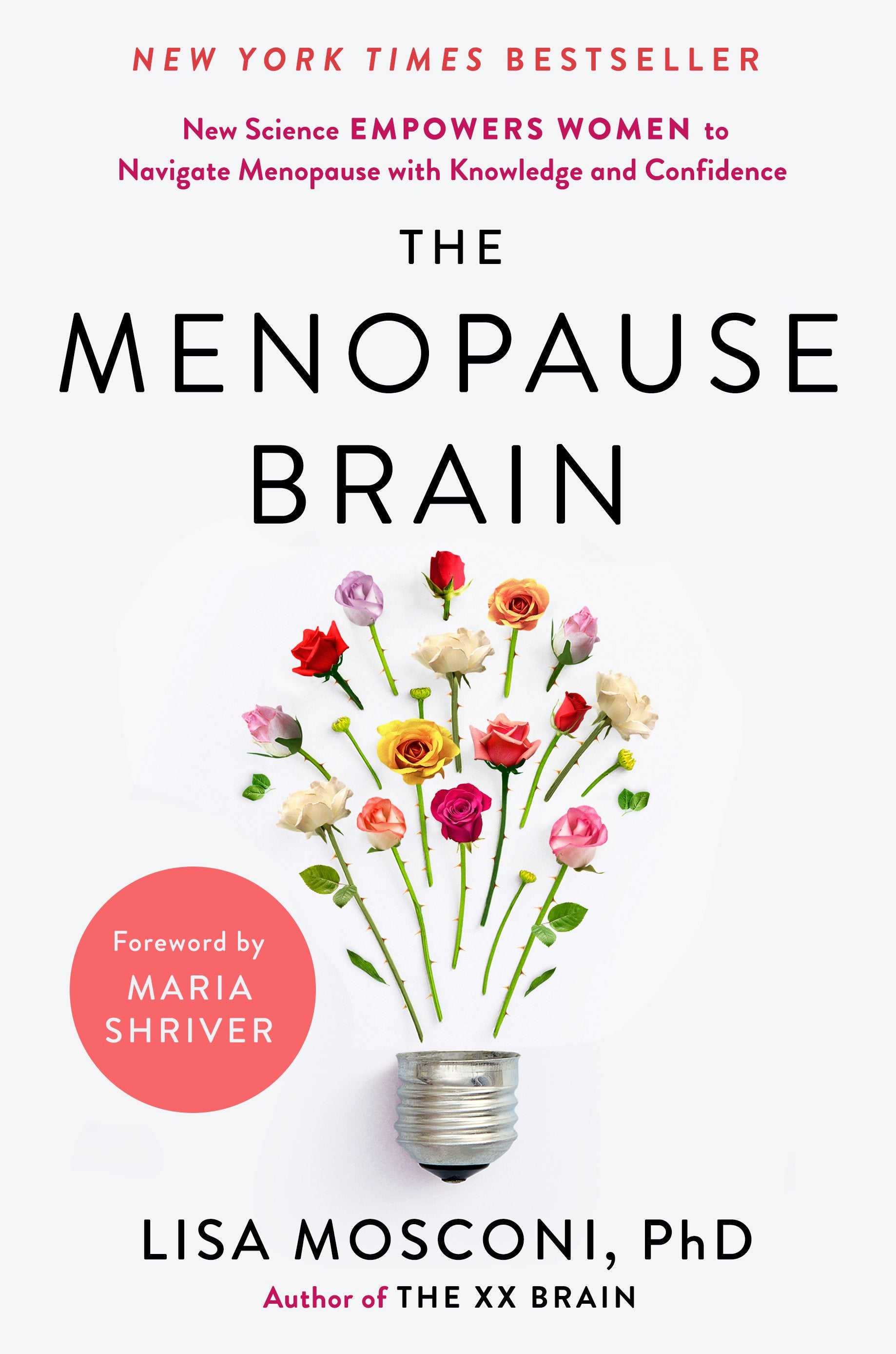 The Menopause Brain: New Science Empowers Women to Navigate the Pivotal Transition with Knowledge and Confidence by Mosconi, Lisa. ISBN 9780593541241.