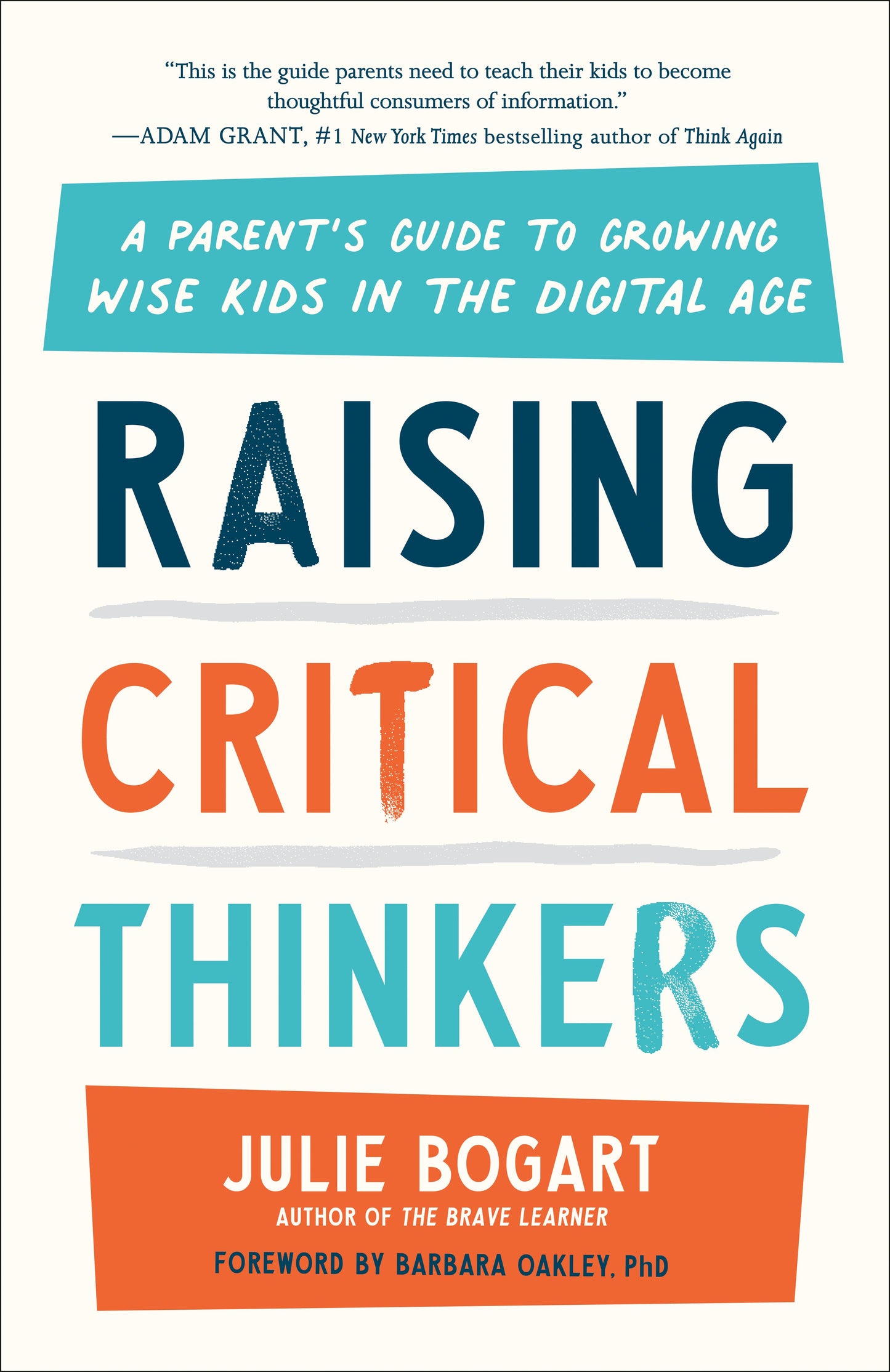Raising Critical Thinkers: A Parent's Guide to Growing Wise Kids in the Digital Age by Bogart, Julie. ISBN 9780593542712.