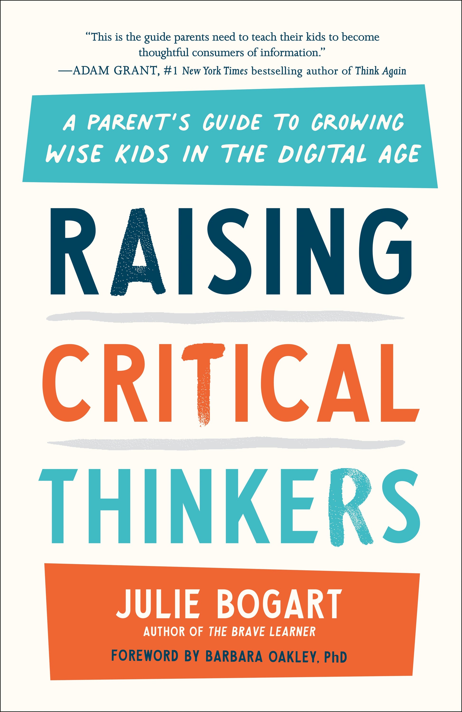 Raising Critical Thinkers: A Parent's Guide to Growing Wise Kids in the Digital Age by Bogart, Julie. ISBN 9780593542712.