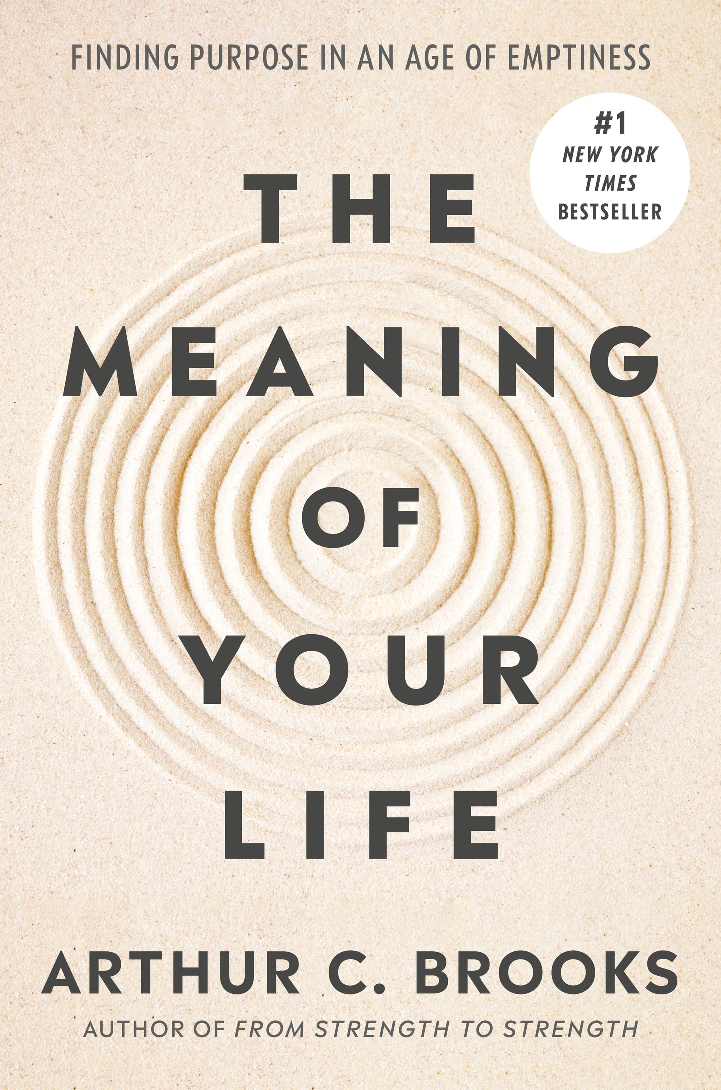 The Meaning of Your Life: Finding Purpose in an Age of Emptiness by Brooks, Arthur C.. ISBN 9780593545423.